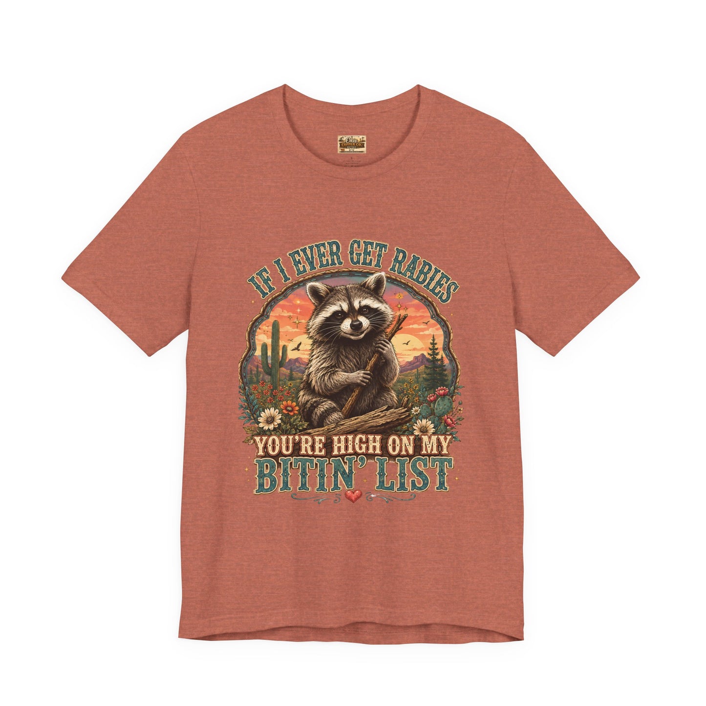 If I Ever Get Rabies You’re High On My Bitin’ List Raccoon Graphic Tee