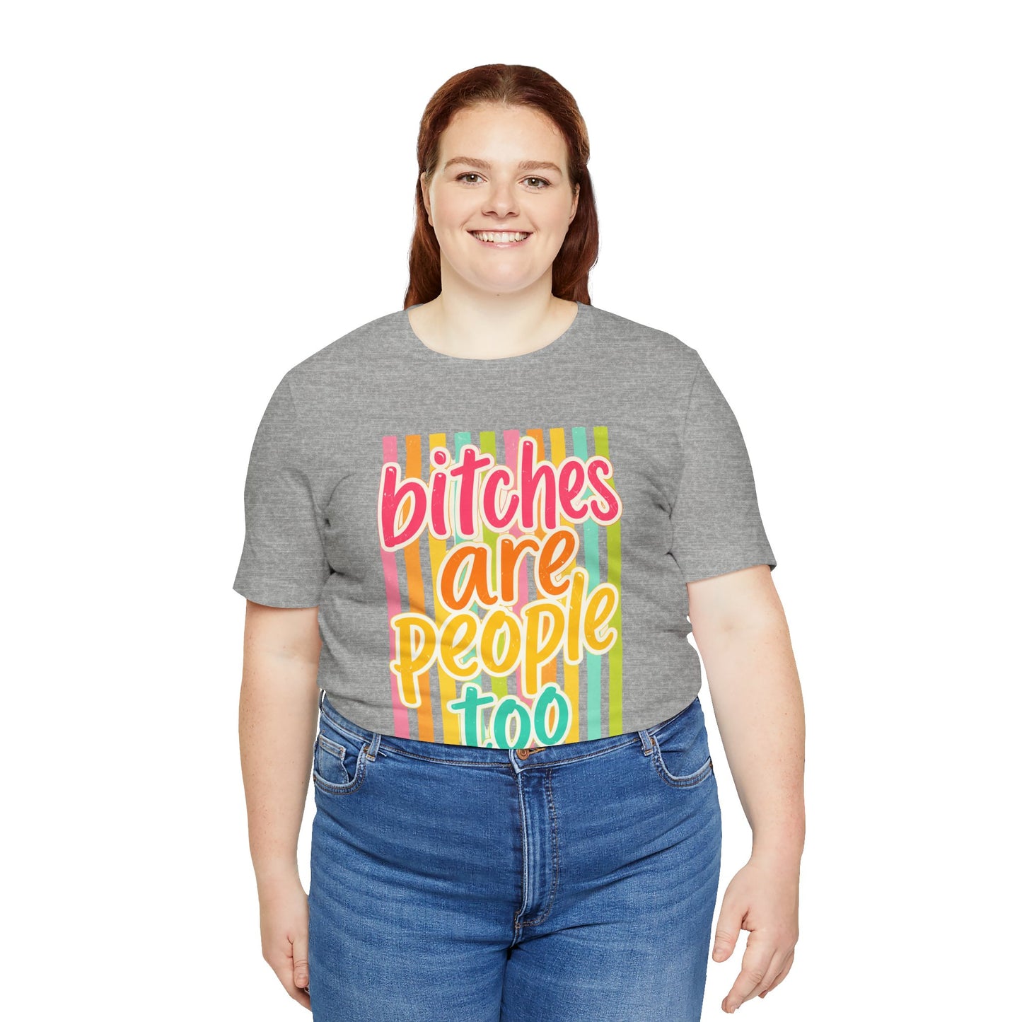 Bitches Are People Too Tee — Colorful Retro Striped Graphic T-Shirt