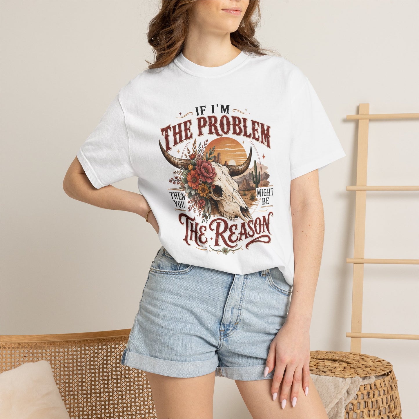 “If I’m the Problem, Then You Might Be the Reason” Western Skull Tee