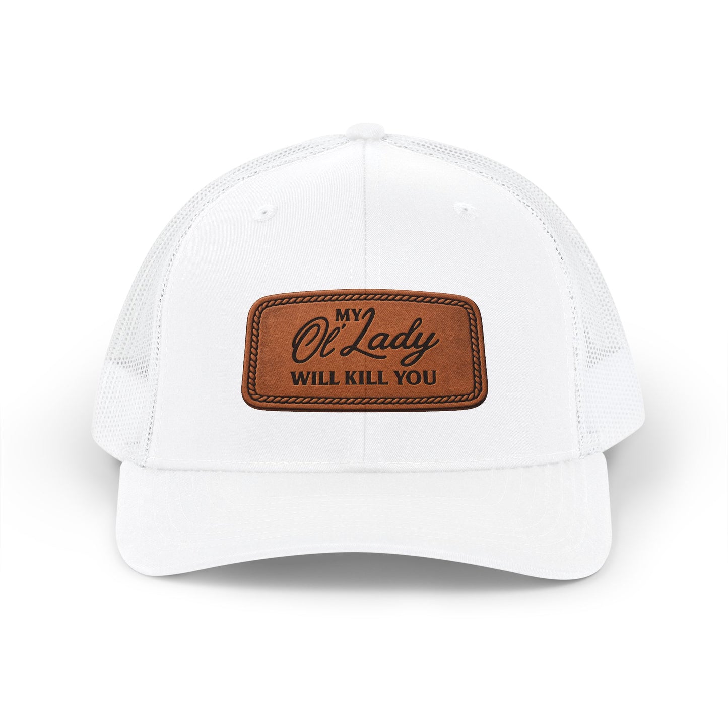 Trucker Cap — “My Ol’ Lady Will Kill You” Leather Patch Snapback