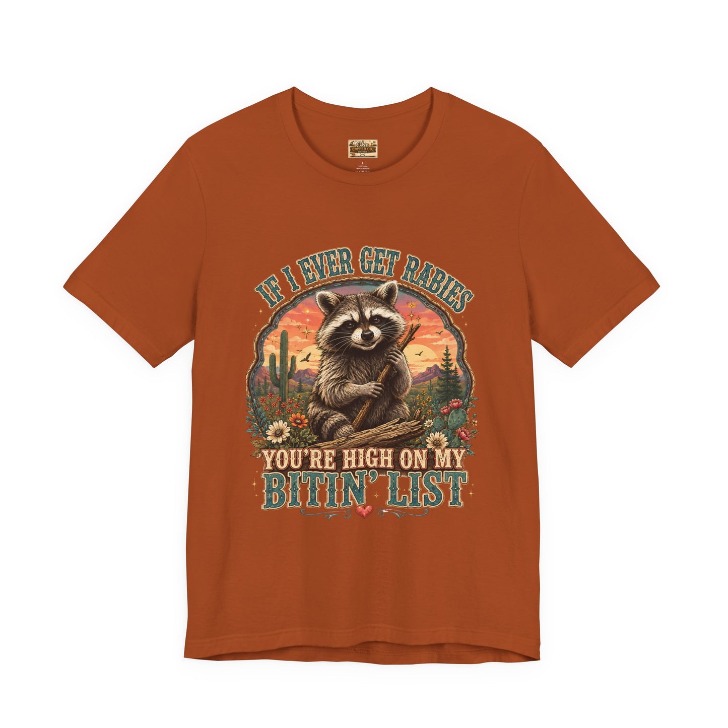 If I Ever Get Rabies You’re High On My Bitin’ List Raccoon Graphic Tee