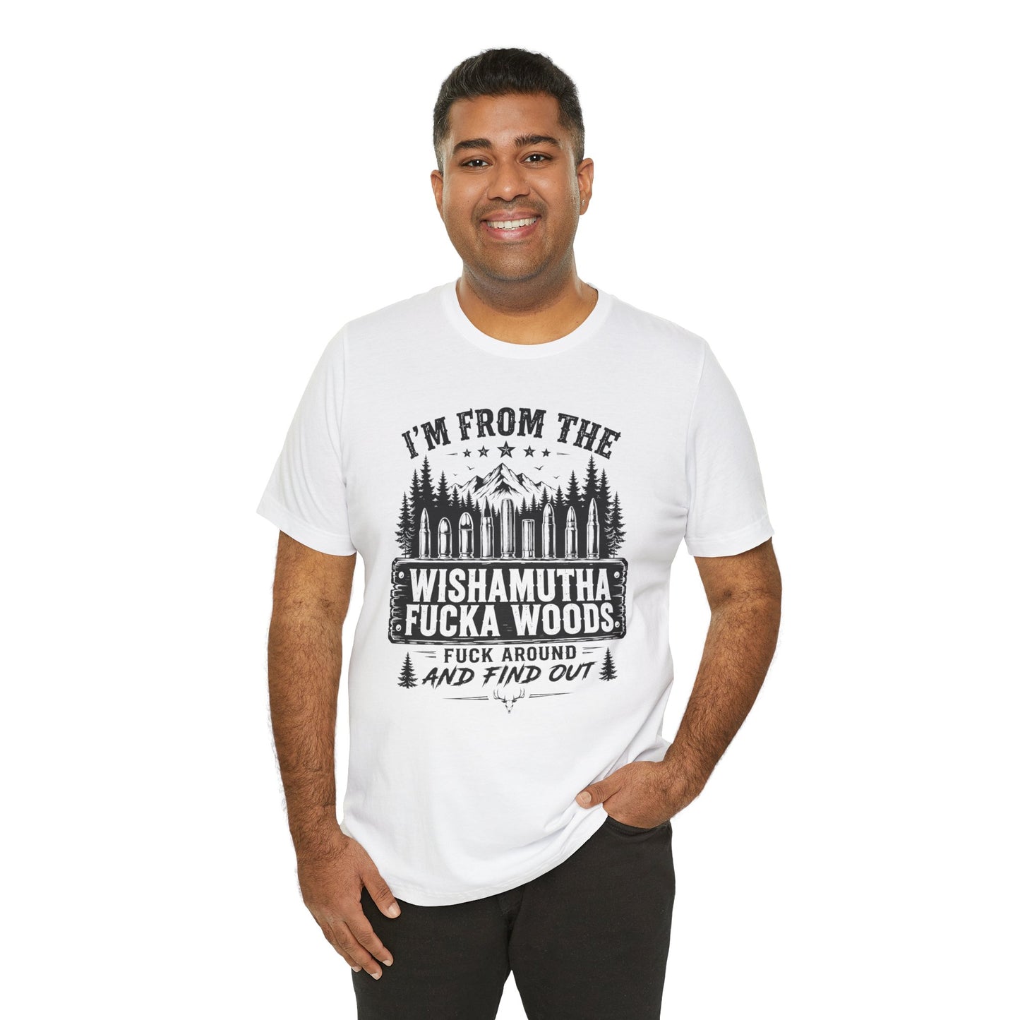 Funny Graphic Tee - "I'm From The Wishamutha F***a Woods" Forest Camping Shirt