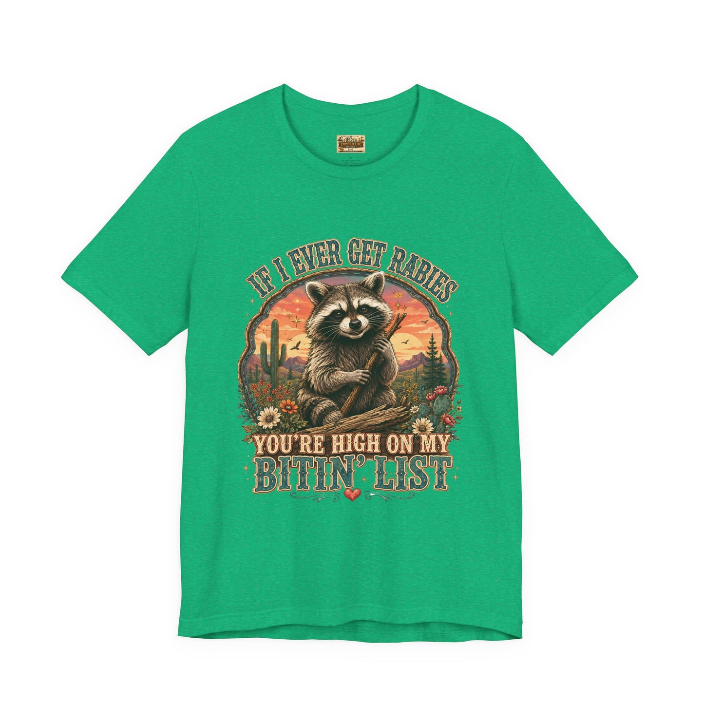 If I Ever Get Rabies You’re High On My Bitin’ List Raccoon Graphic Tee