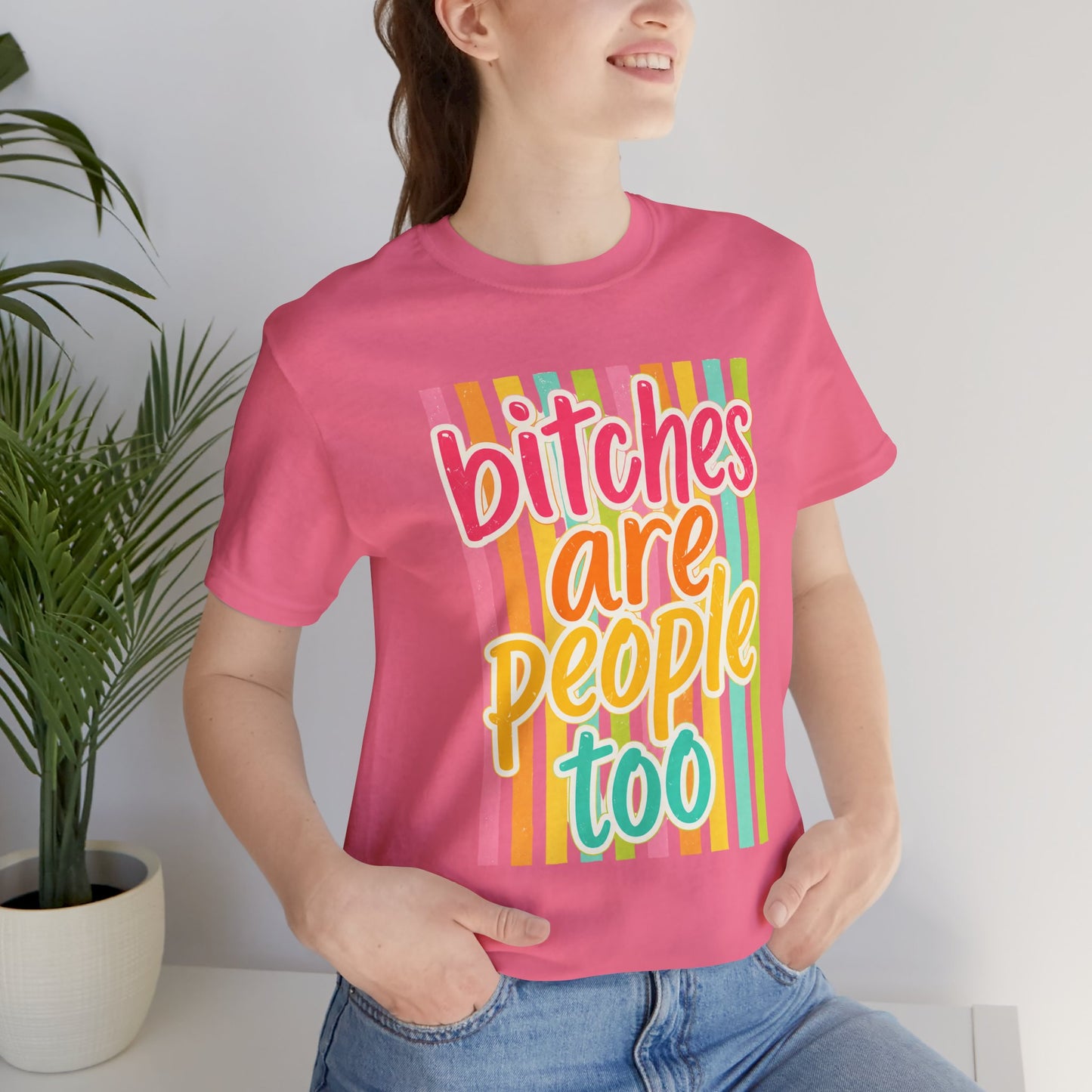 Bitches Are People Too Tee — Colorful Retro Striped Graphic T-Shirt