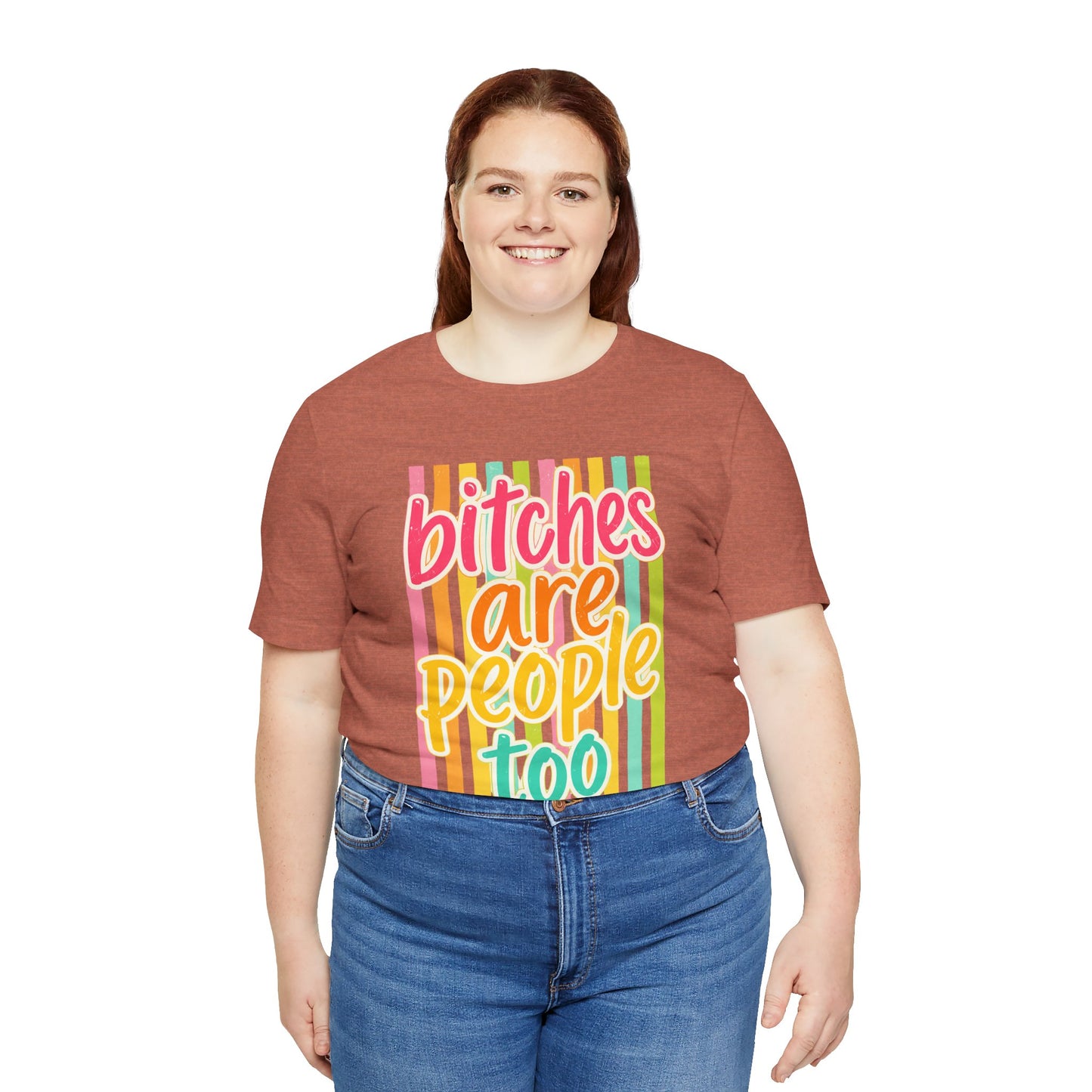 Bitches Are People Too Tee — Colorful Retro Striped Graphic T-Shirt