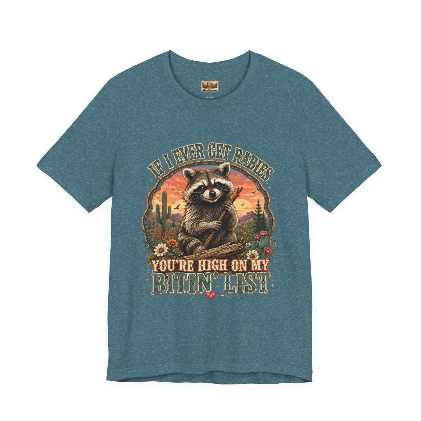 If I Ever Get Rabies You’re High On My Bitin’ List Raccoon Graphic Tee