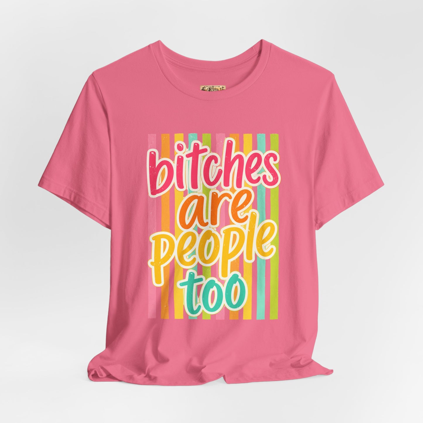 Bitches Are People Too Tee — Colorful Retro Striped Graphic T-Shirt