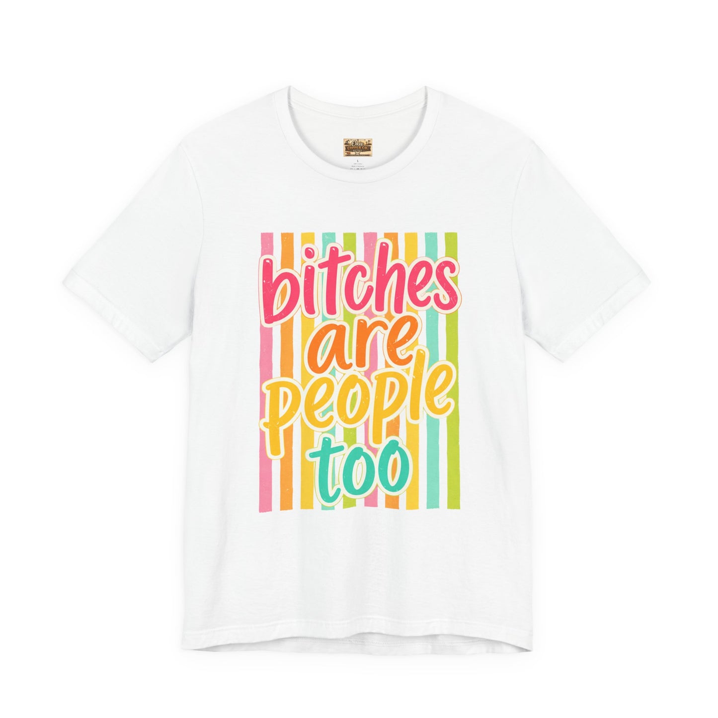Bitches Are People Too Tee — Colorful Retro Striped Graphic T-Shirt