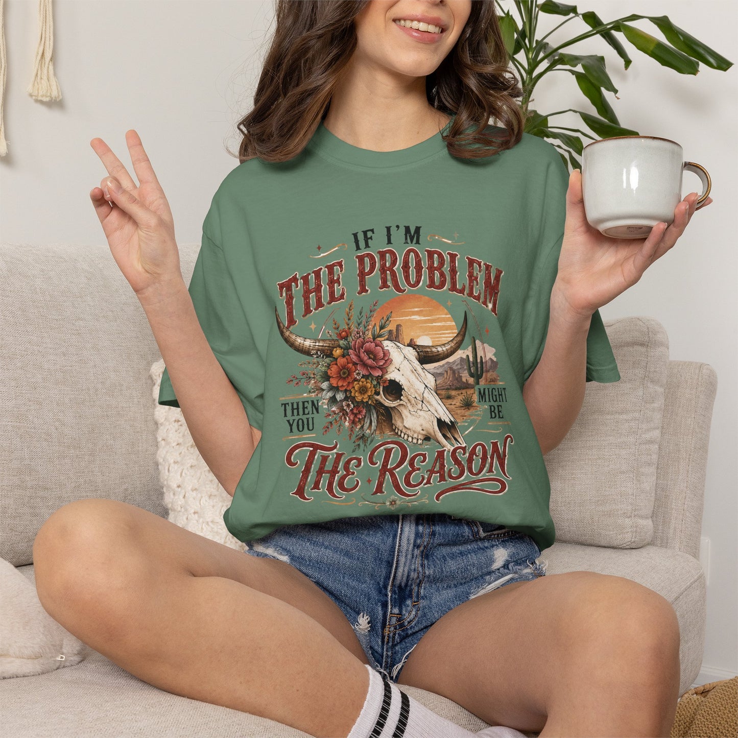 “If I’m the Problem, Then You Might Be the Reason” Western Skull Tee