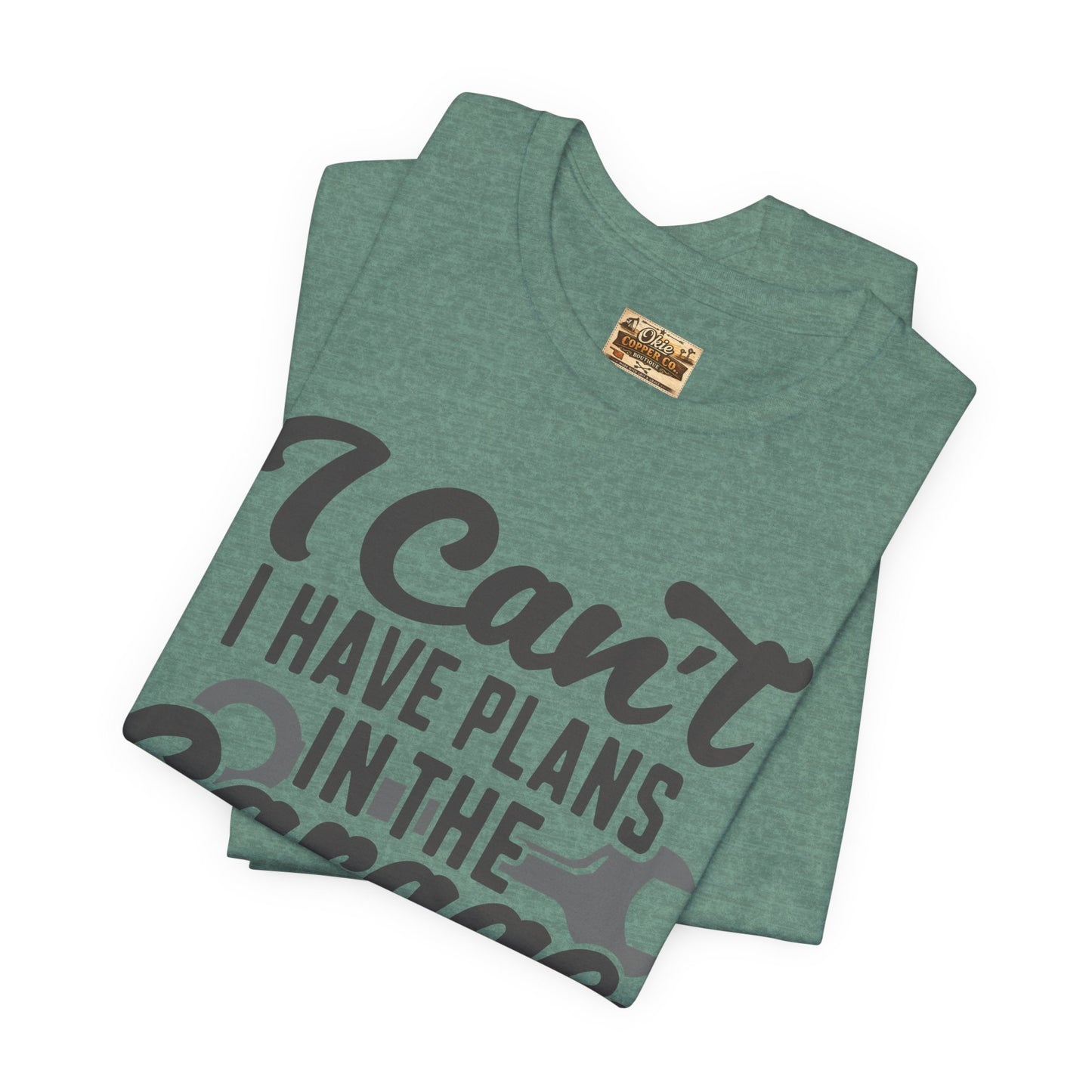 Garage Plans T-Shirt — "I Can't, I Have Plans in the Garage" Mechanic Tee