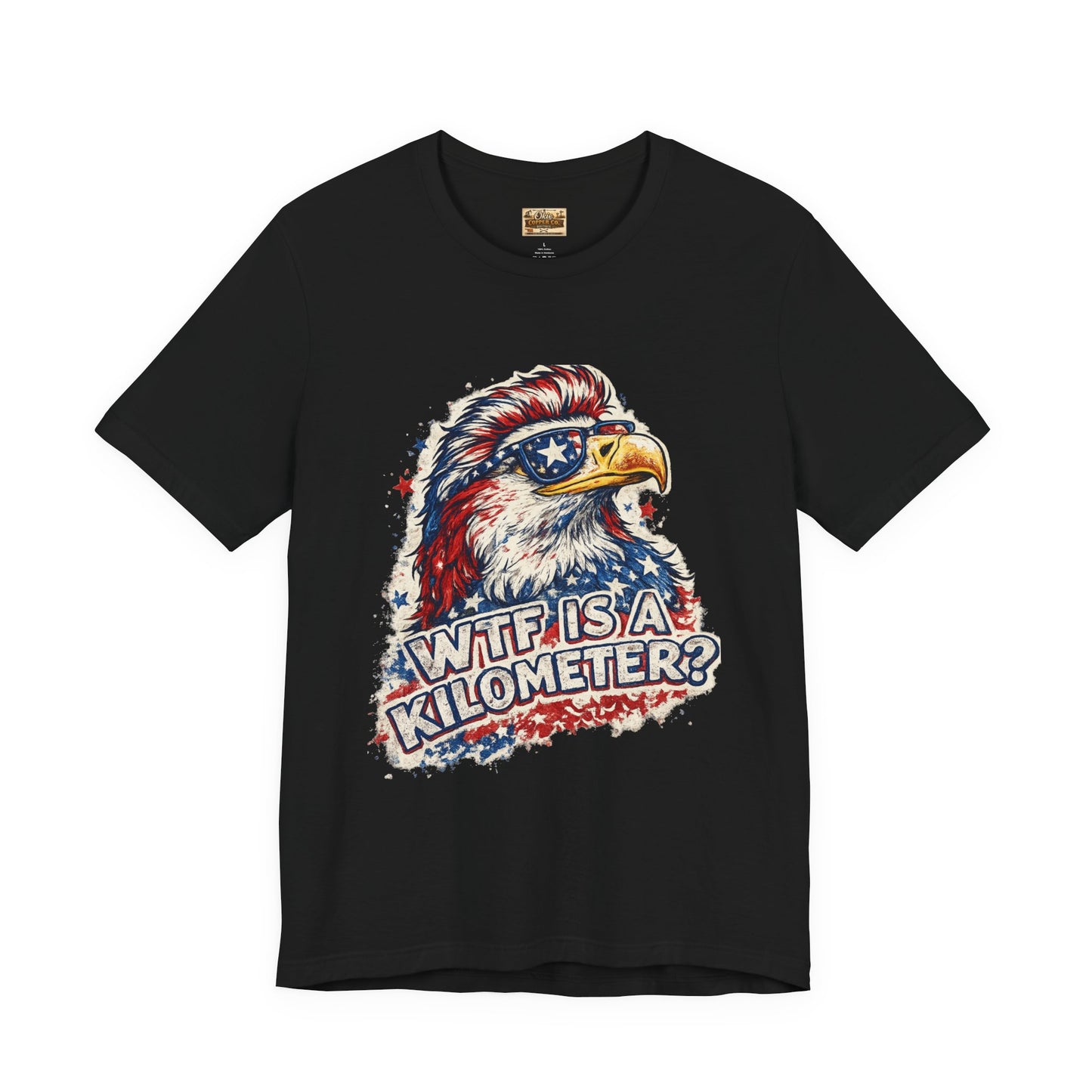 Patriotic Eagle Tee — "WTF Is A Kilometer?" Funny 4th of July Shirt