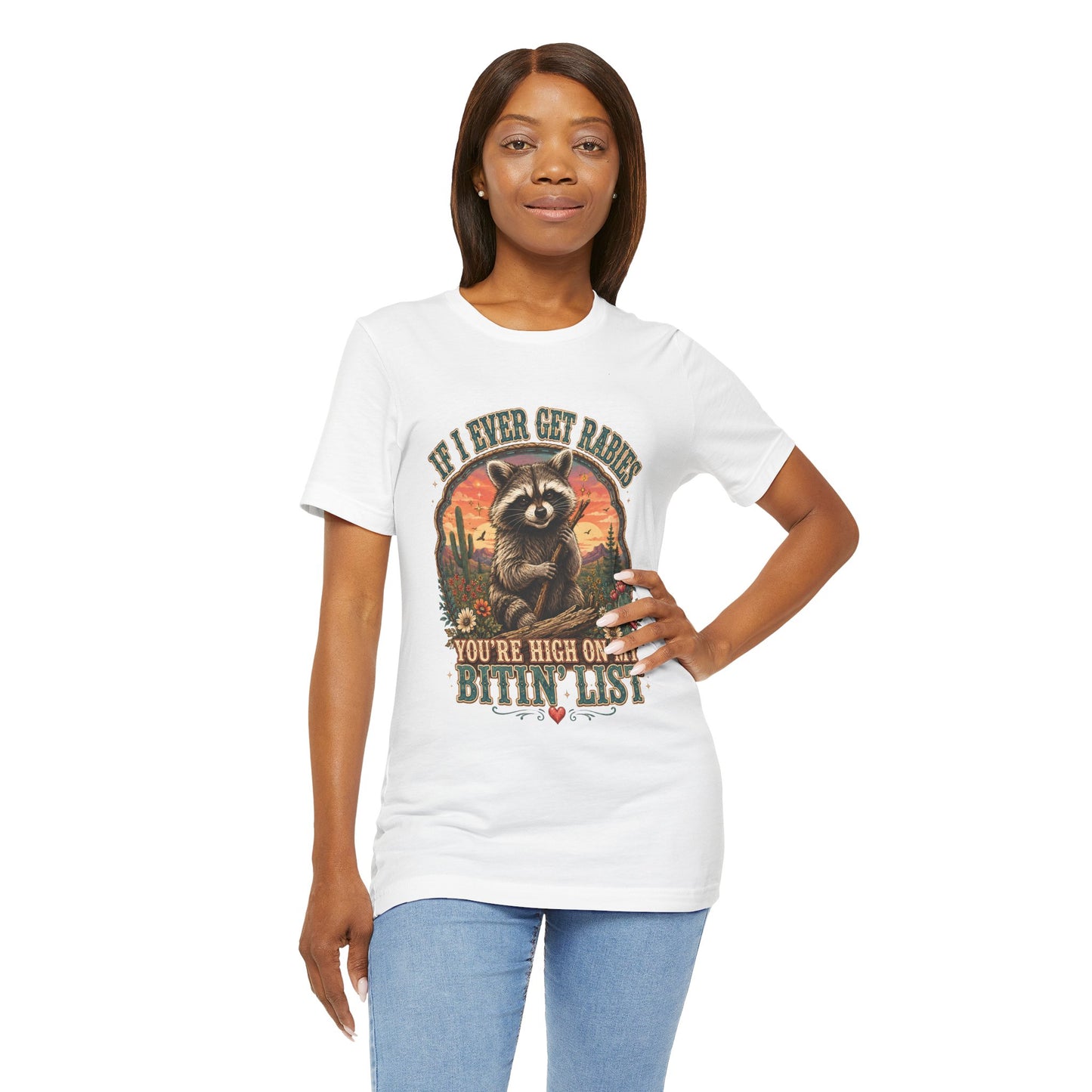 If I Ever Get Rabies You’re High On My Bitin’ List Raccoon Graphic Tee