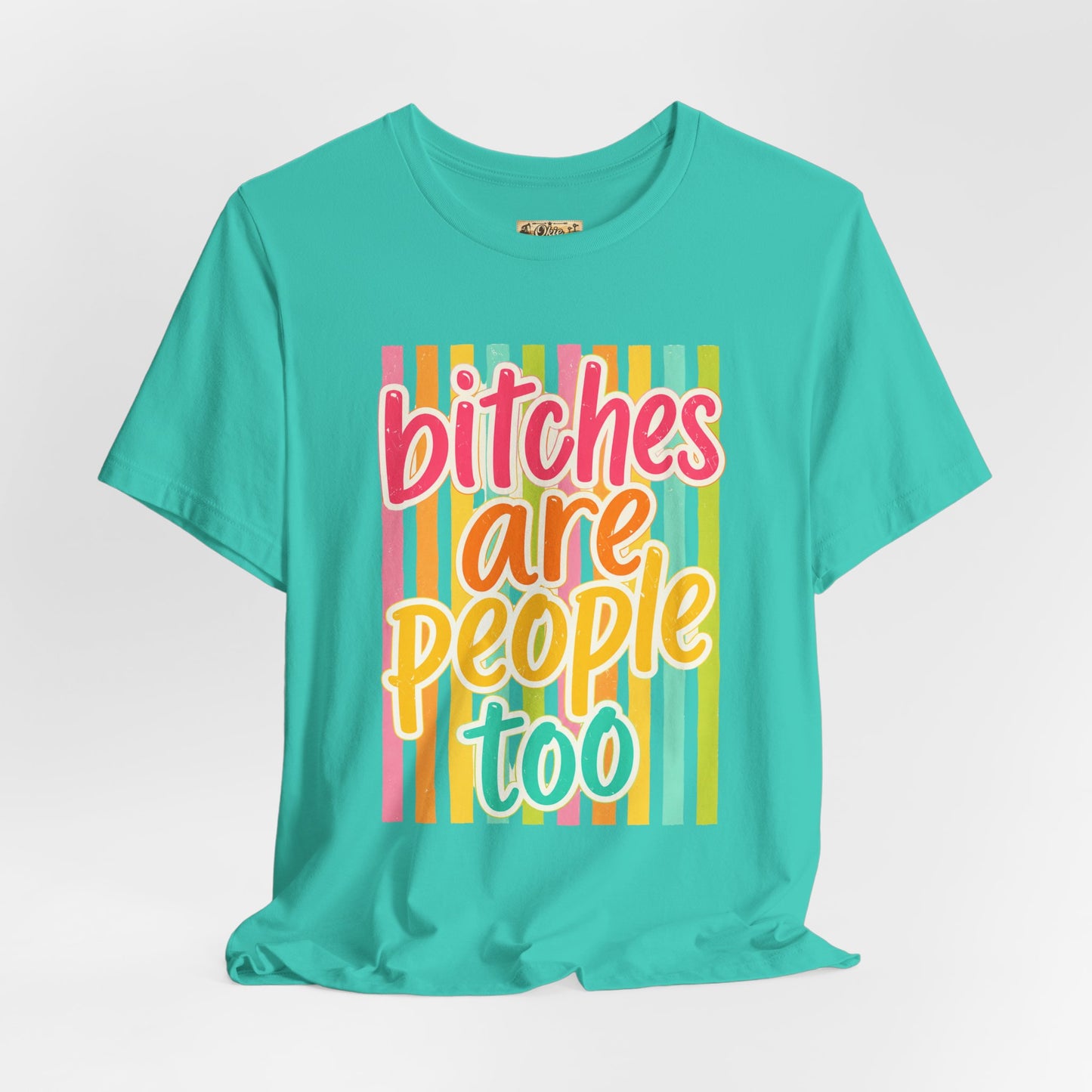 Bitches Are People Too Tee — Colorful Retro Striped Graphic T-Shirt