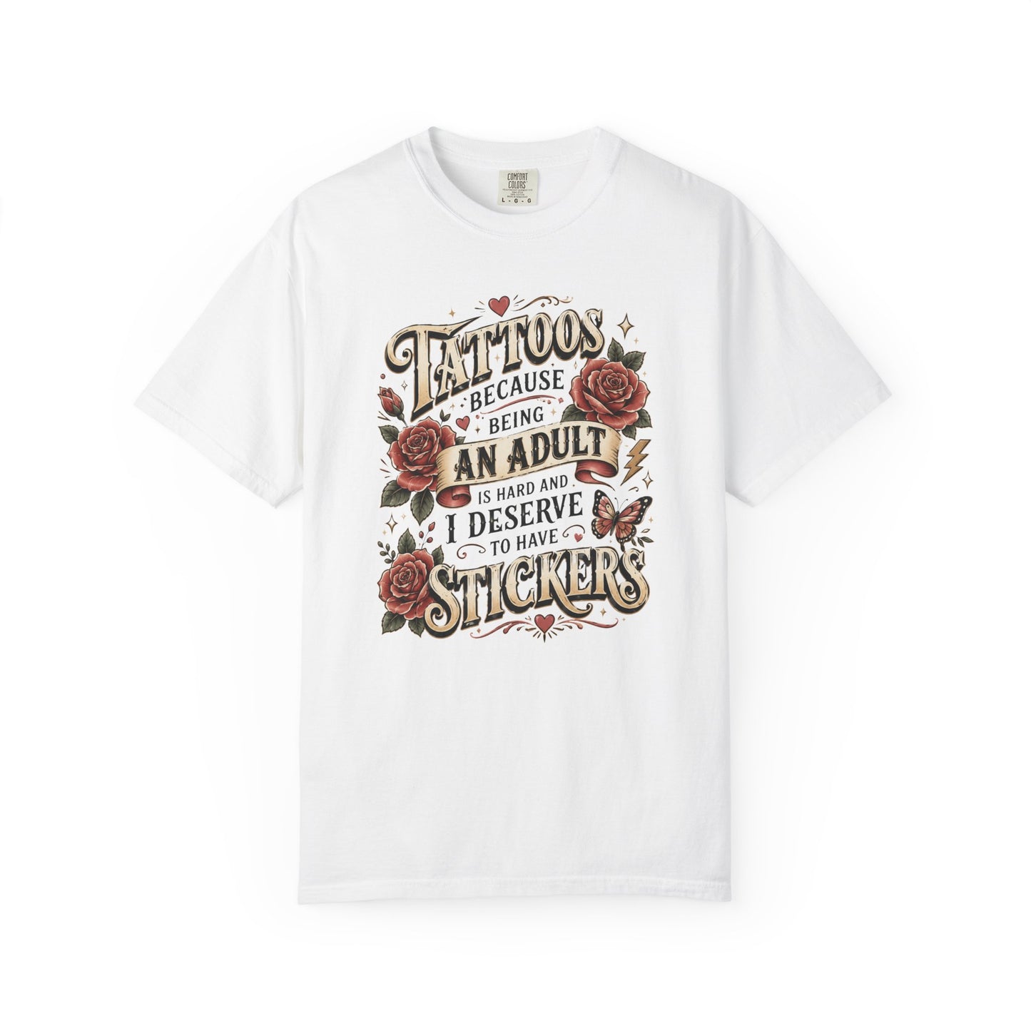 "Tattoos Because Being An Adult I Deserve Stickers" T-Shirt