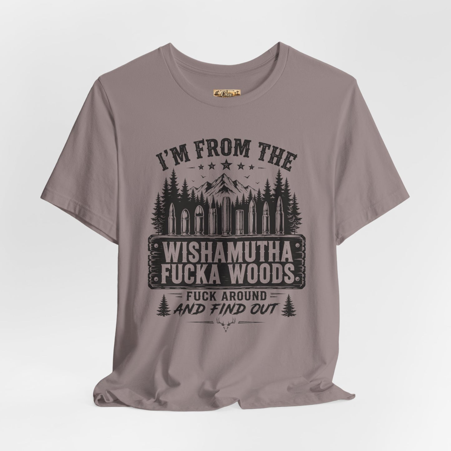 Funny Graphic Tee - "I'm From The Wishamutha F***a Woods" Forest Camping Shirt