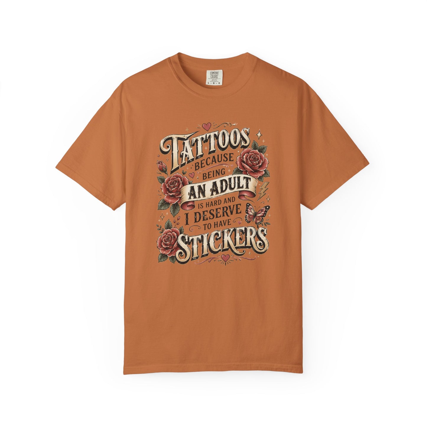 "Tattoos Because Being An Adult I Deserve Stickers" T-Shirt