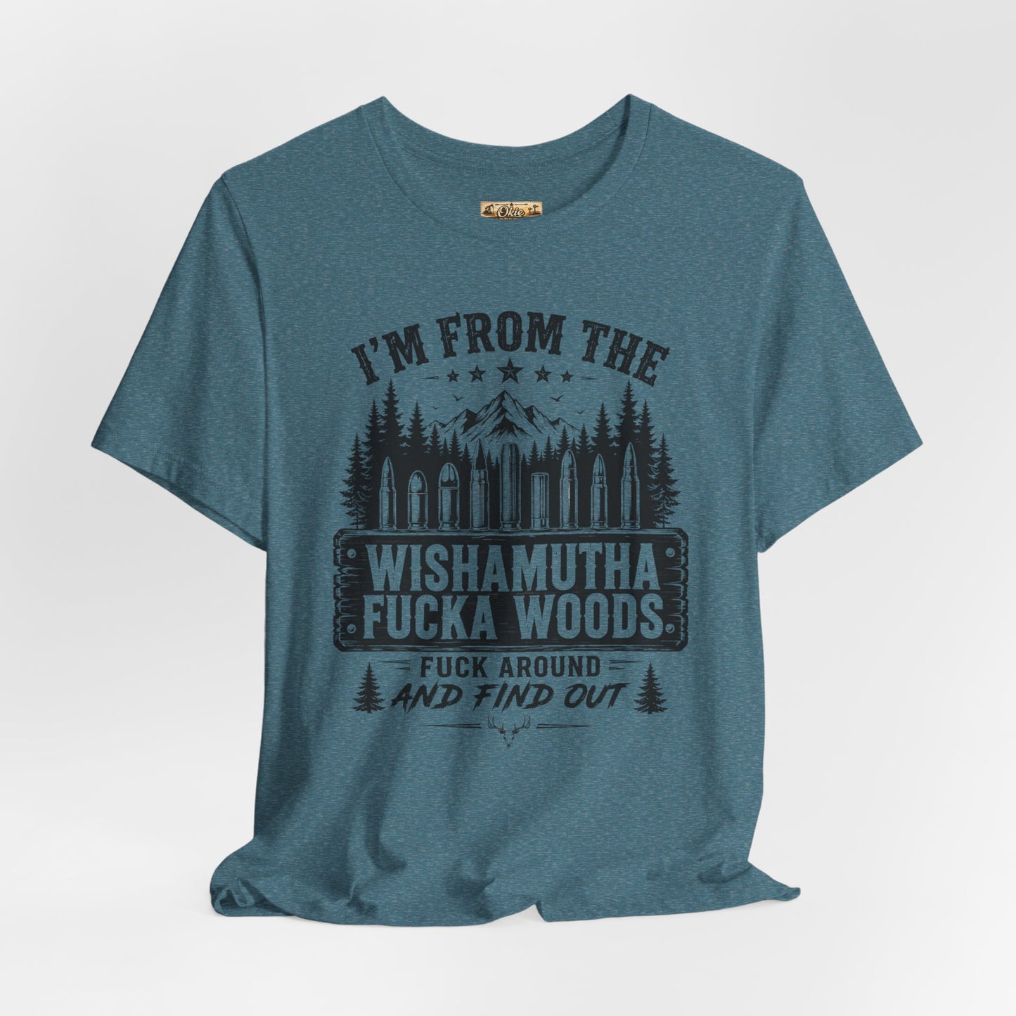 Funny Graphic Tee - "I'm From The Wishamutha F***a Woods" Forest Camping Shirt