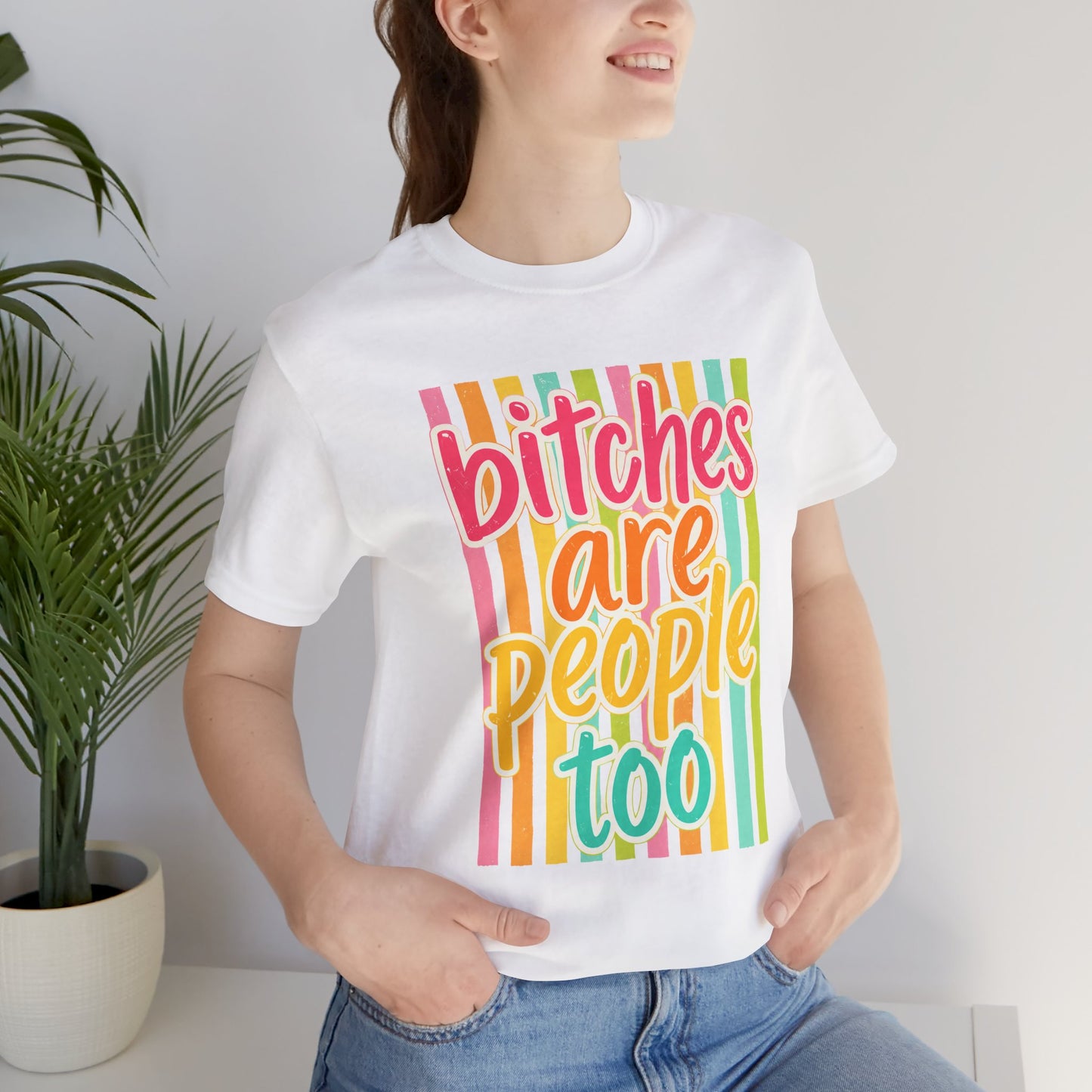Bitches Are People Too Tee — Colorful Retro Striped Graphic T-Shirt
