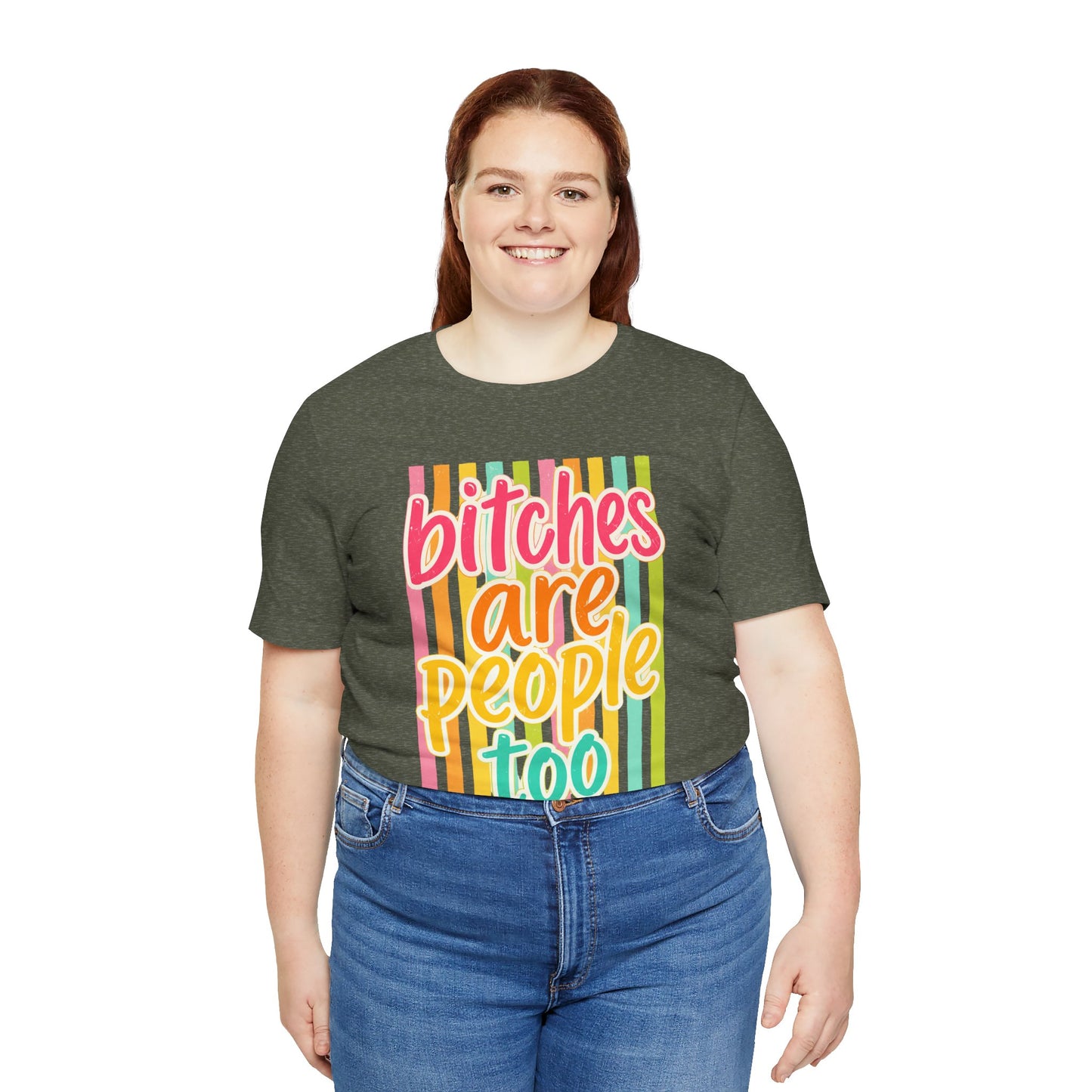 Bitches Are People Too Tee — Colorful Retro Striped Graphic T-Shirt