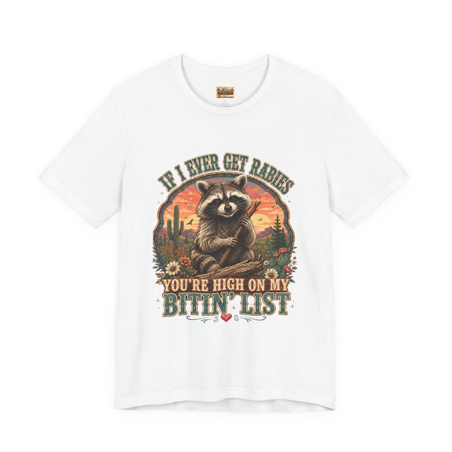 If I Ever Get Rabies You’re High On My Bitin’ List Raccoon Graphic Tee