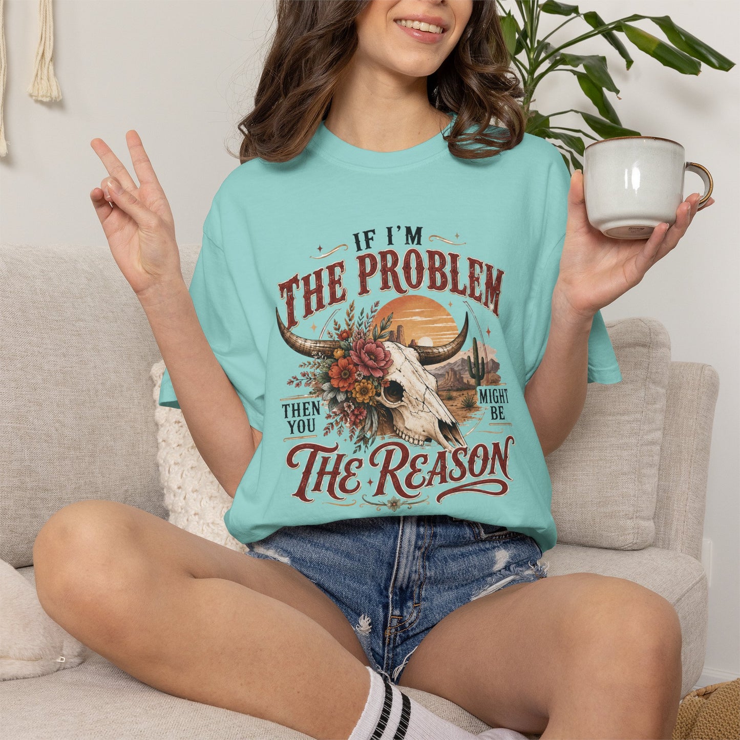 “If I’m the Problem, Then You Might Be the Reason” Western Skull Tee