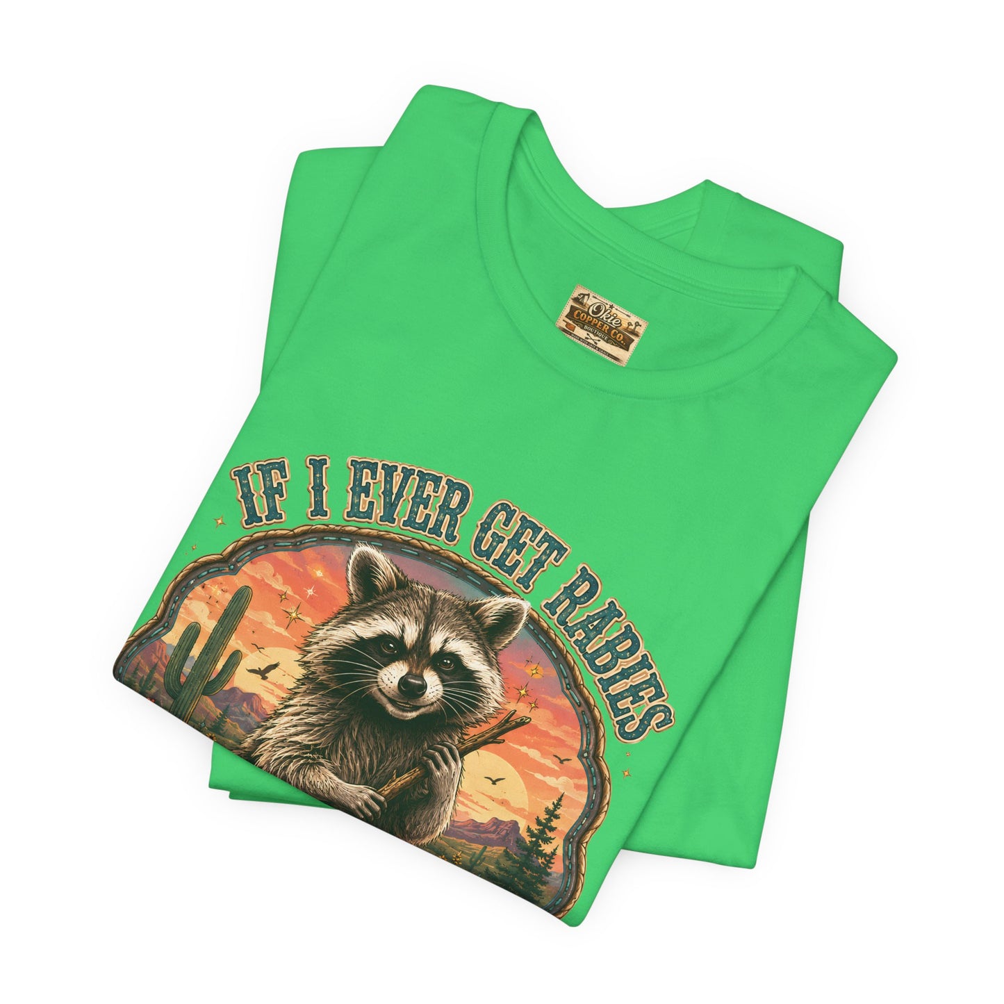 If I Ever Get Rabies You’re High On My Bitin’ List Raccoon Graphic Tee