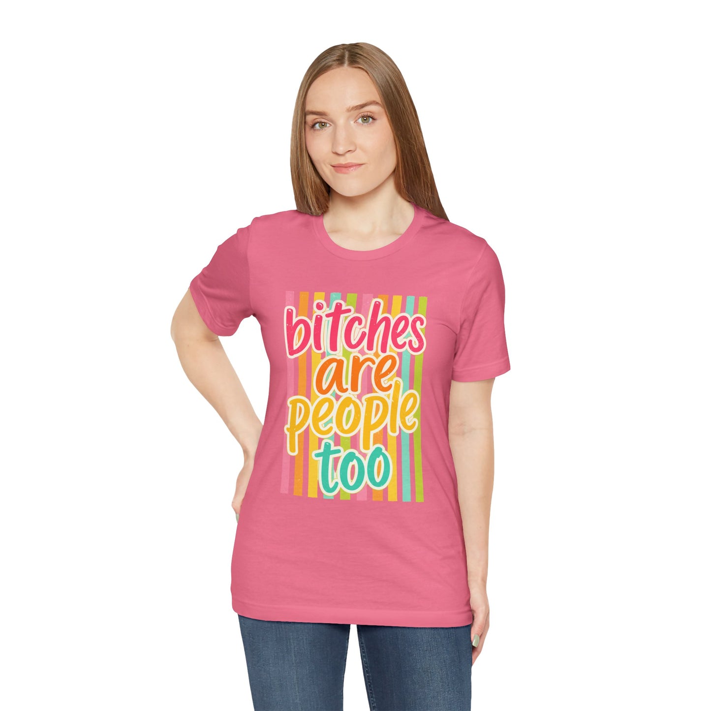 Bitches Are People Too Tee — Colorful Retro Striped Graphic T-Shirt