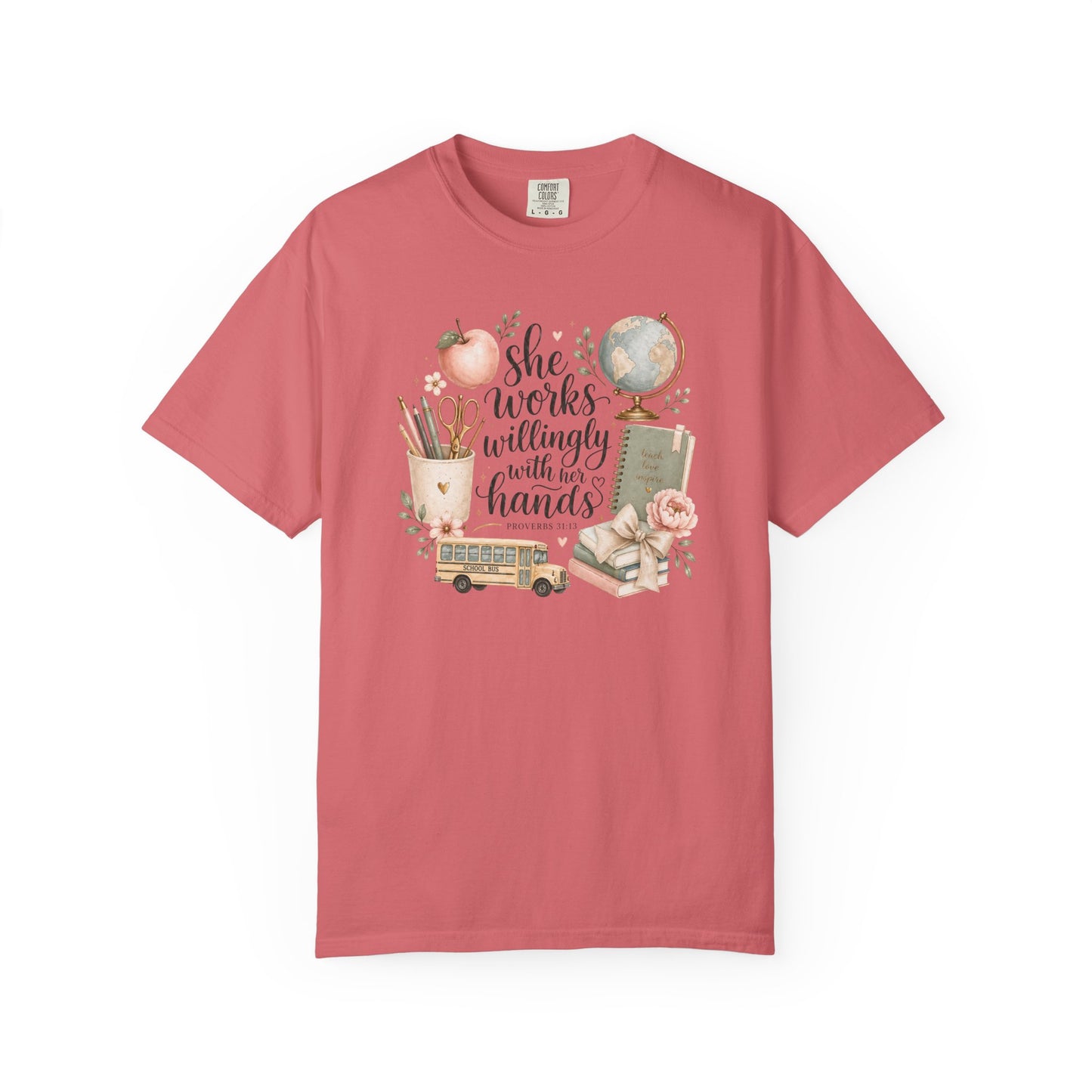 Teacher T-Shirt — "She Works Willingly With Her Hands" Cozy Classroom Gift