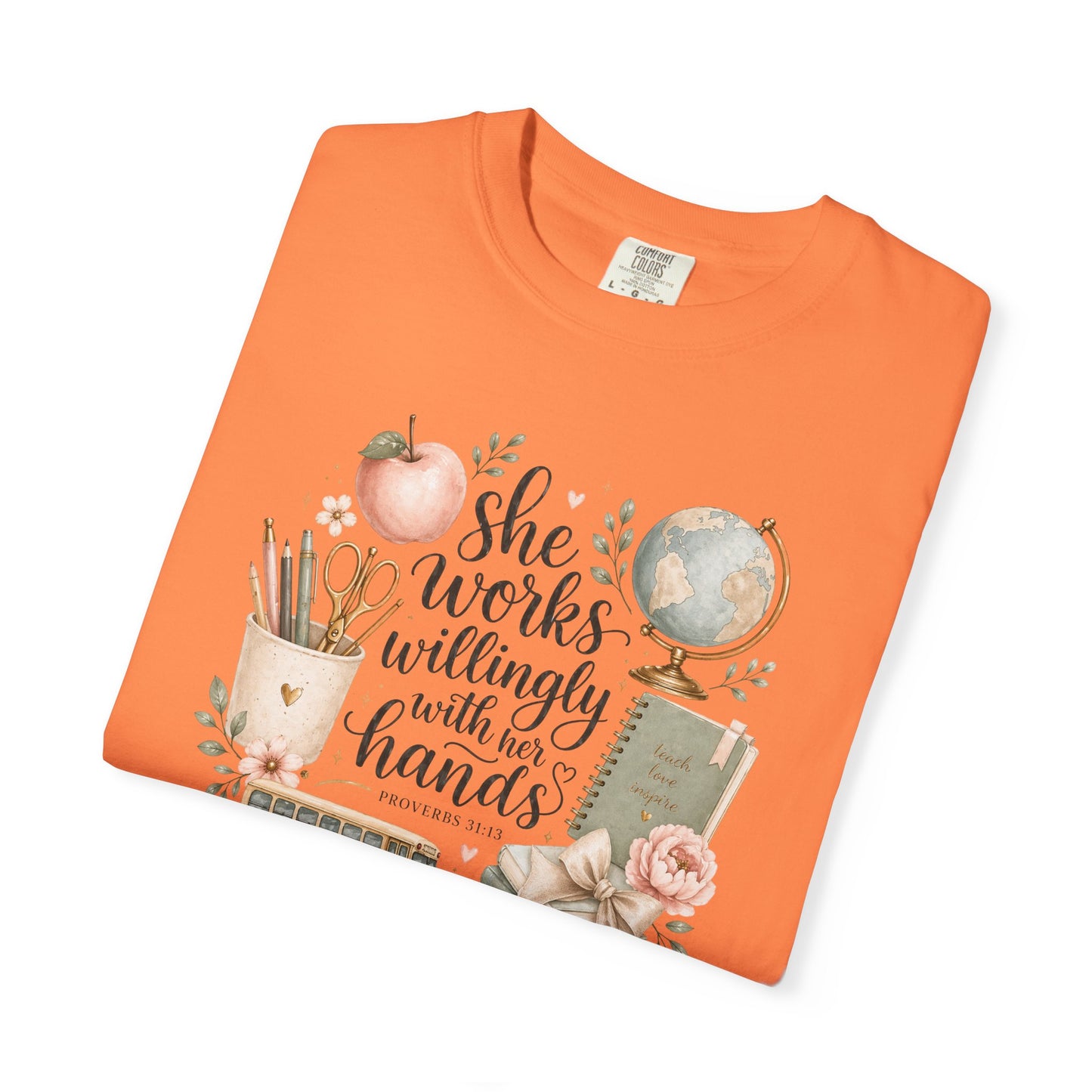 Teacher T-Shirt — "She Works Willingly With Her Hands" Cozy Classroom Gift