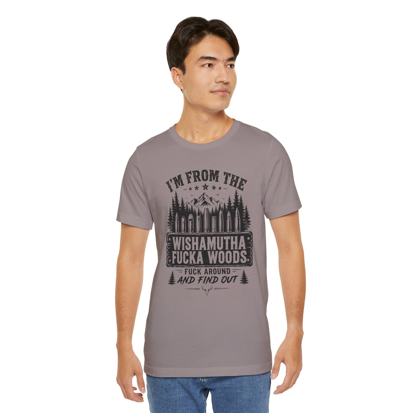 Funny Graphic Tee - "I'm From The Wishamutha F***a Woods" Forest Camping Shirt