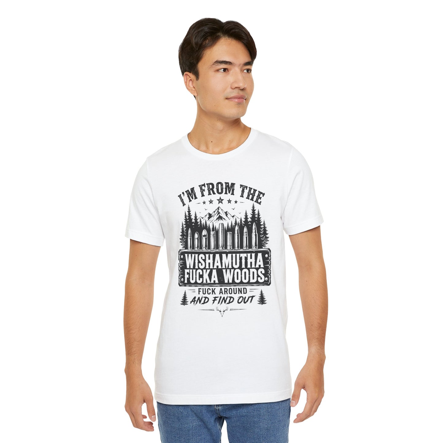 Funny Graphic Tee - "I'm From The Wishamutha F***a Woods" Forest Camping Shirt