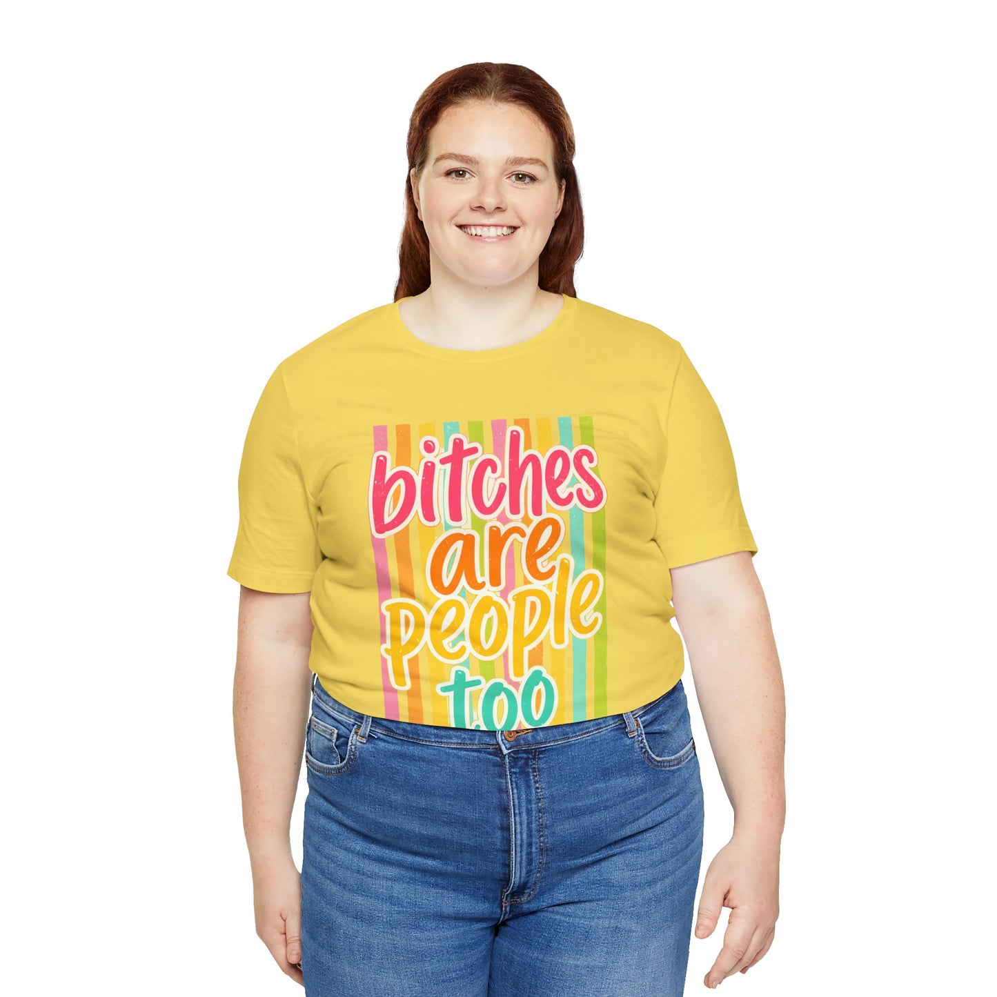 Bitches Are People Too Tee — Colorful Retro Striped Graphic T-Shirt