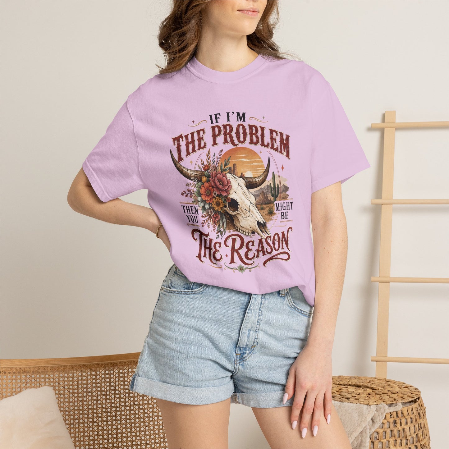 “If I’m the Problem, Then You Might Be the Reason” Western Skull Tee