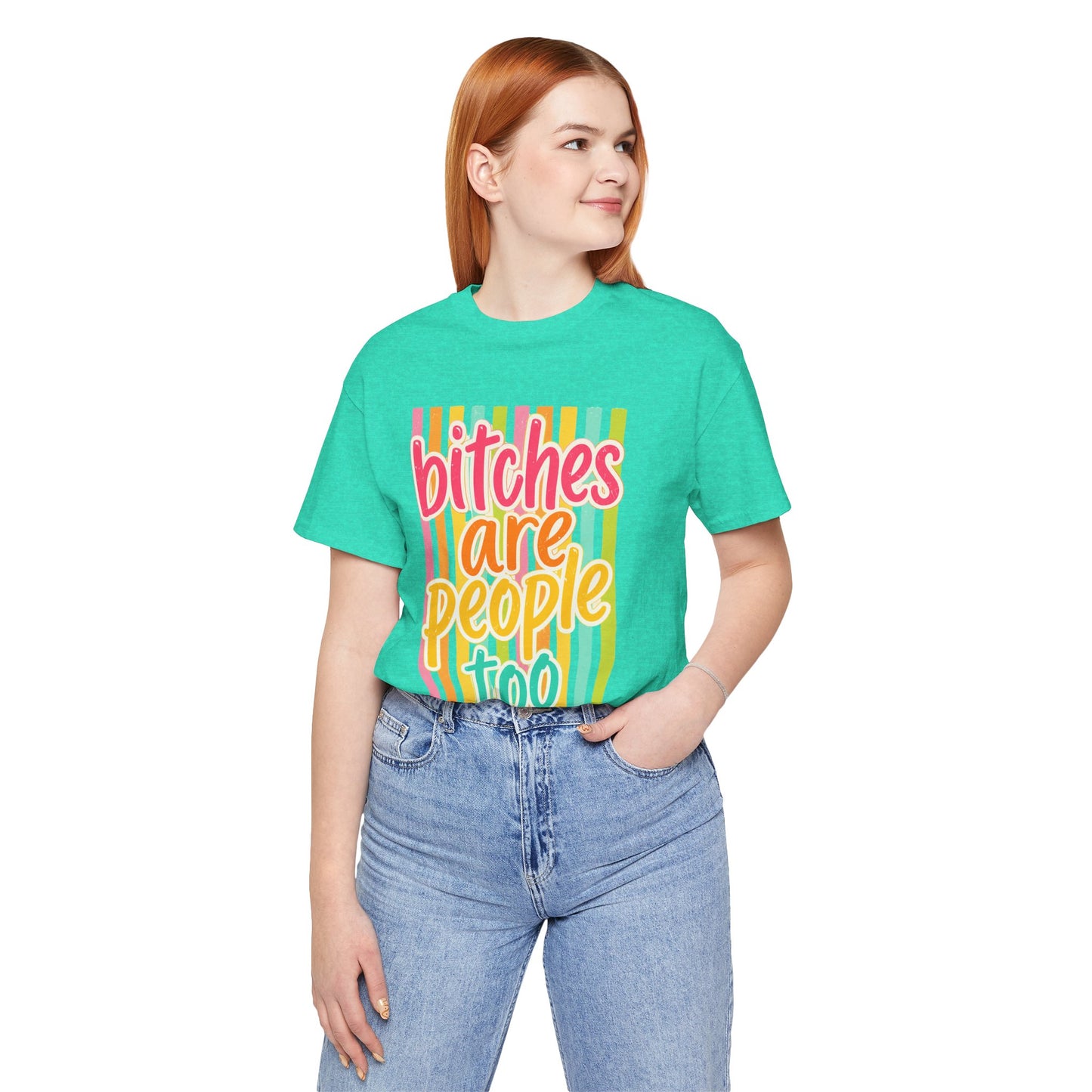 Bitches Are People Too Tee — Colorful Retro Striped Graphic T-Shirt