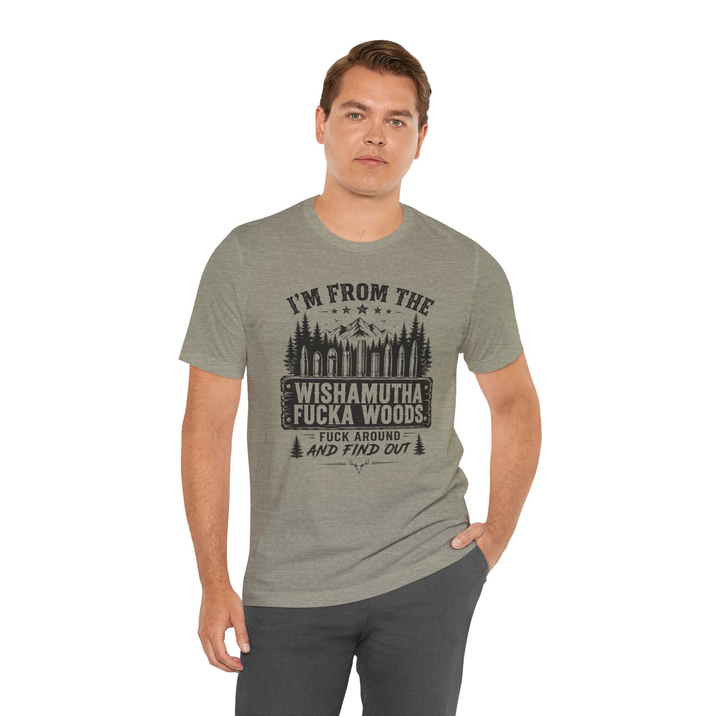 Funny Graphic Tee - "I'm From The Wishamutha F***a Woods" Forest Camping Shirt