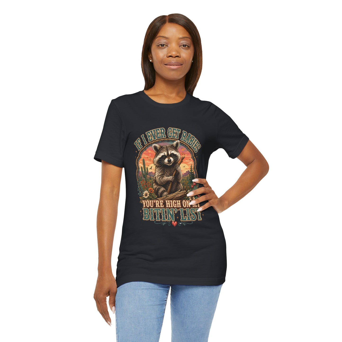 If I Ever Get Rabies You’re High On My Bitin’ List Raccoon Graphic Tee