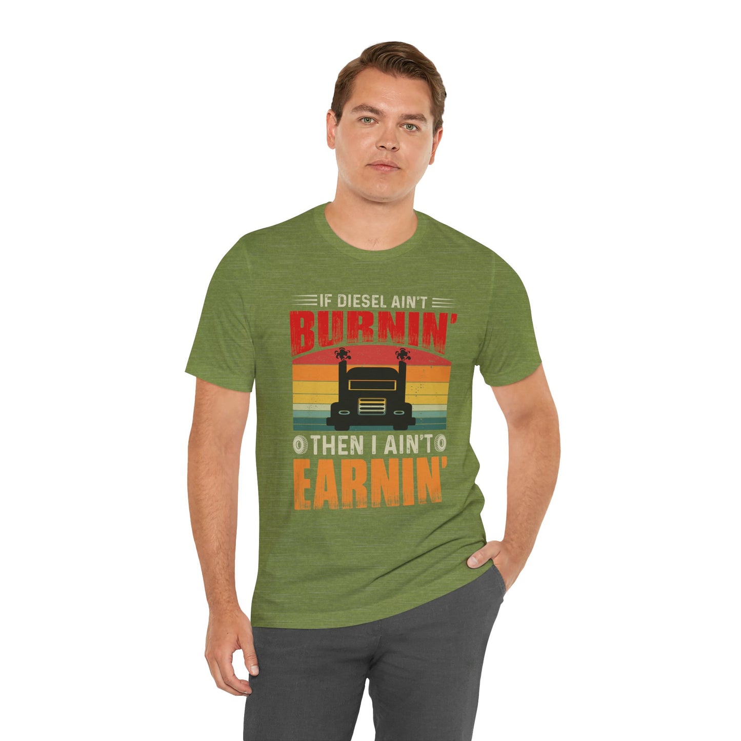 Trucker Tee — “If Diesel Ain’t Burnin’ Then I Ain’t Oearnin’” Vintage Semi Truck Shirt