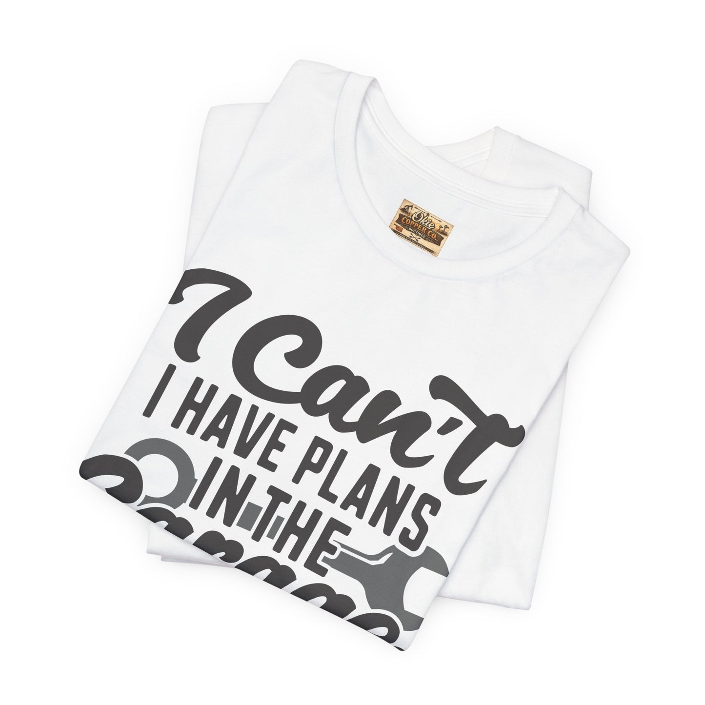 Garage Plans T-Shirt — "I Can't, I Have Plans in the Garage" Mechanic Tee