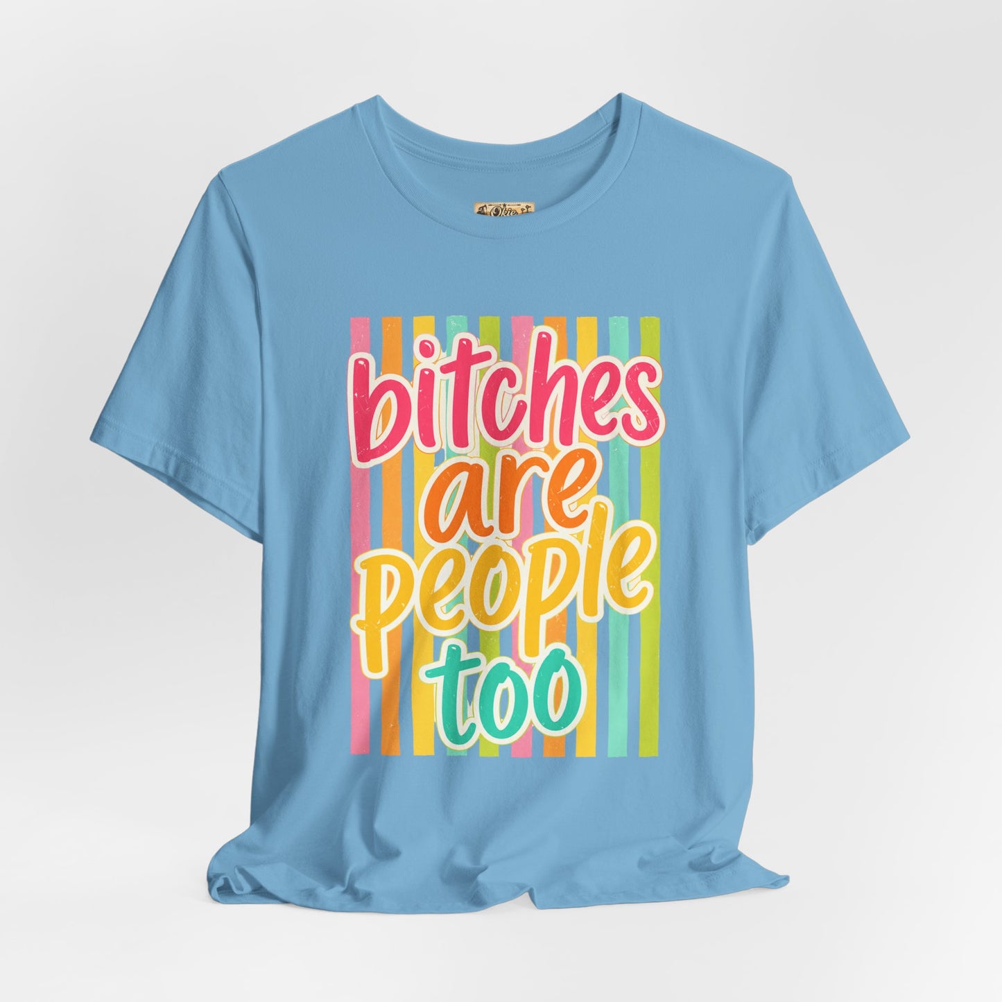 Bitches Are People Too Tee — Colorful Retro Striped Graphic T-Shirt