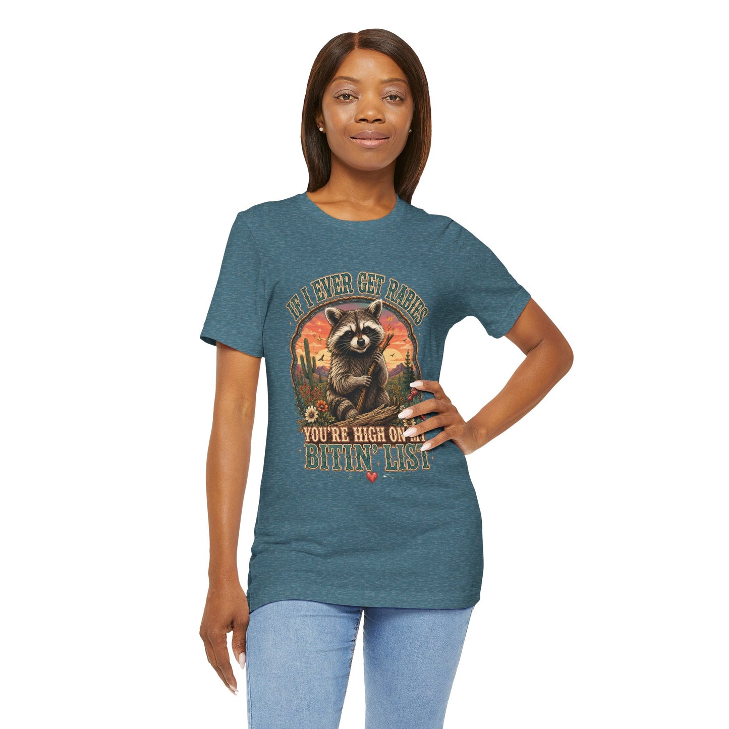 If I Ever Get Rabies You’re High On My Bitin’ List Raccoon Graphic Tee