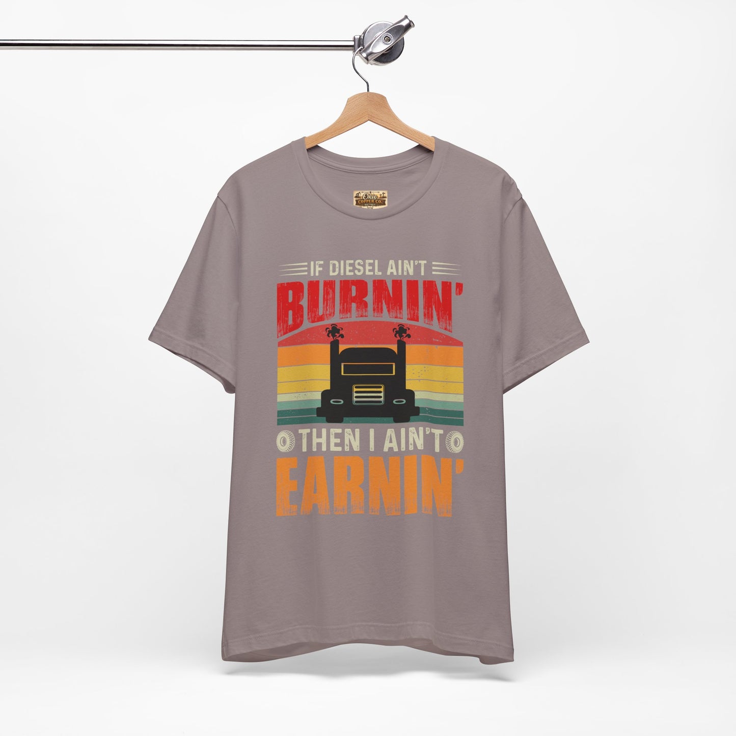 Trucker Tee — “If Diesel Ain’t Burnin’ Then I Ain’t Oearnin’” Vintage Semi Truck Shirt