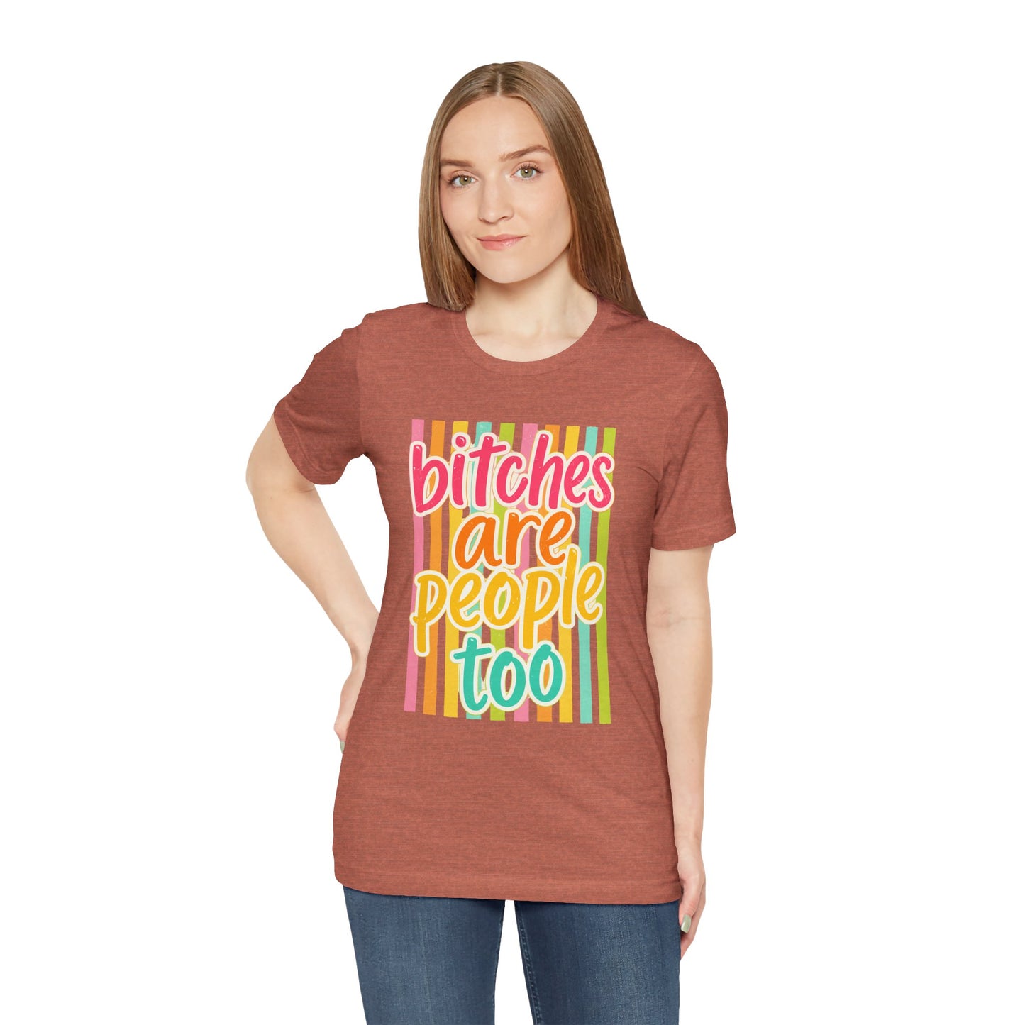 Bitches Are People Too Tee — Colorful Retro Striped Graphic T-Shirt