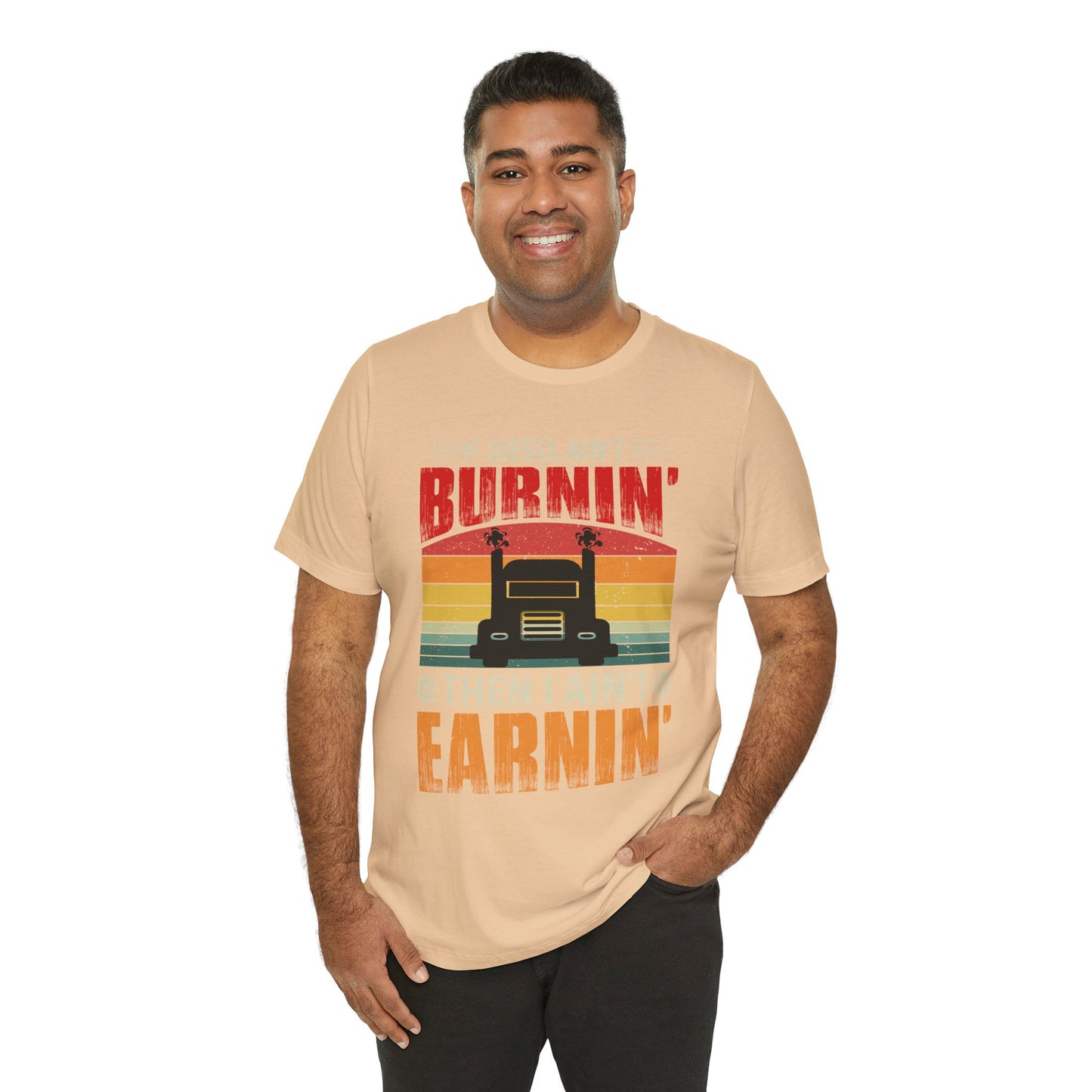 Trucker Tee — “If Diesel Ain’t Burnin’ Then I Ain’t Oearnin’” Vintage Semi Truck Shirt