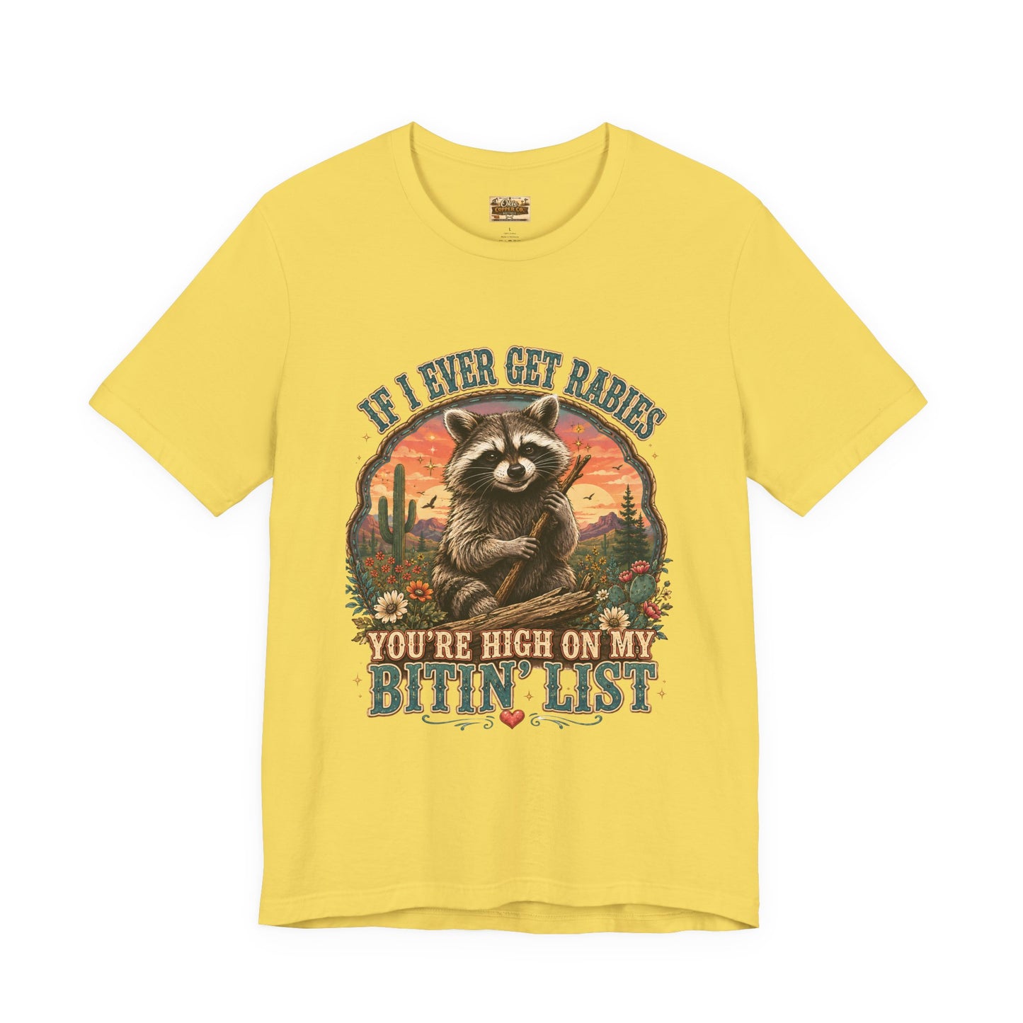 If I Ever Get Rabies You’re High On My Bitin’ List Raccoon Graphic Tee