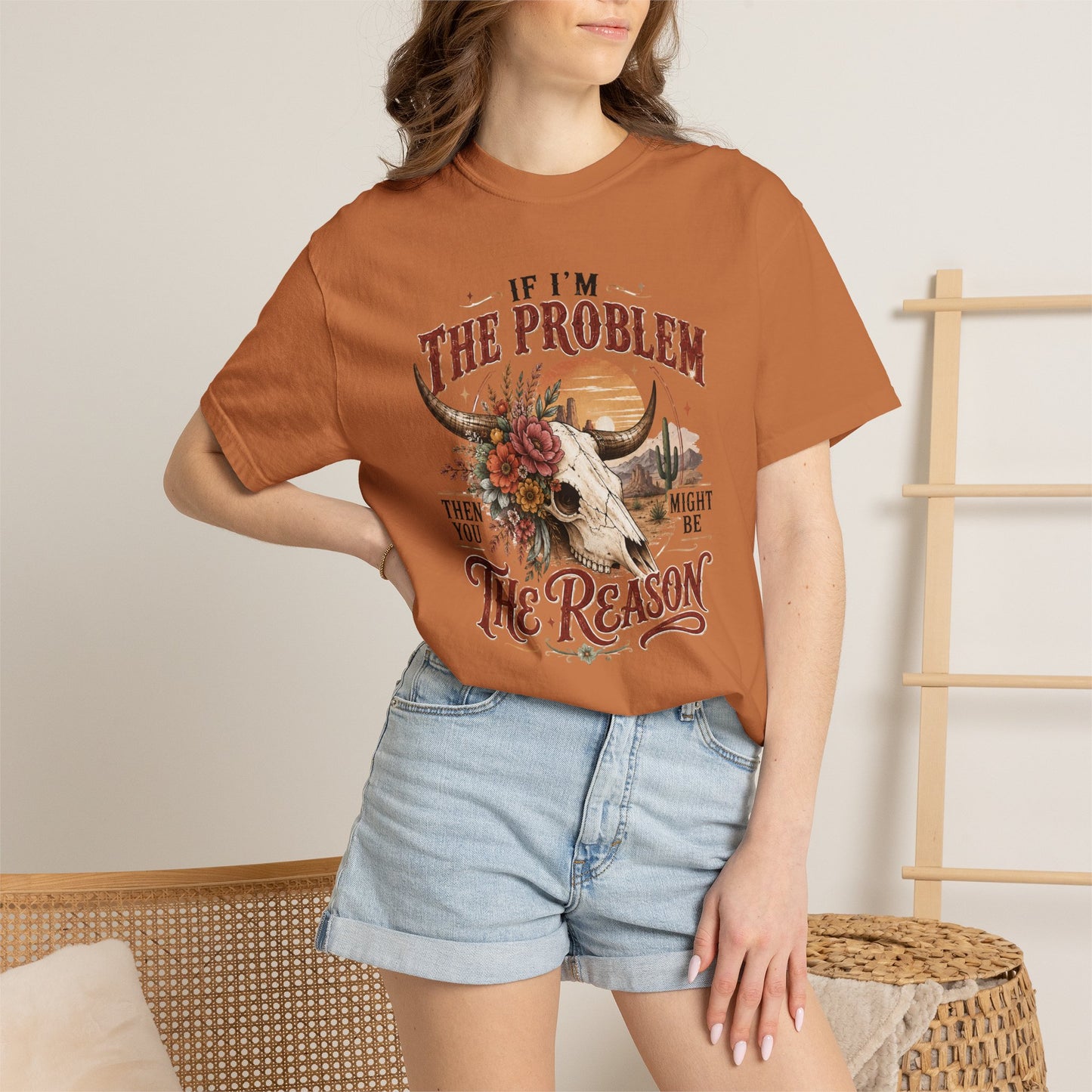 “If I’m the Problem, Then You Might Be the Reason” Western Skull Tee