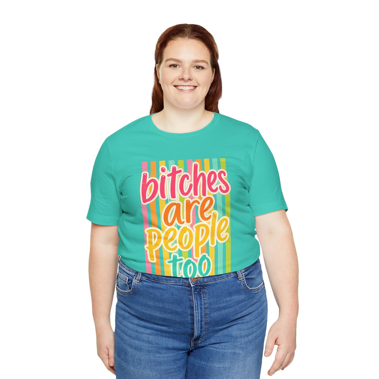 Bitches Are People Too Tee — Colorful Retro Striped Graphic T-Shirt