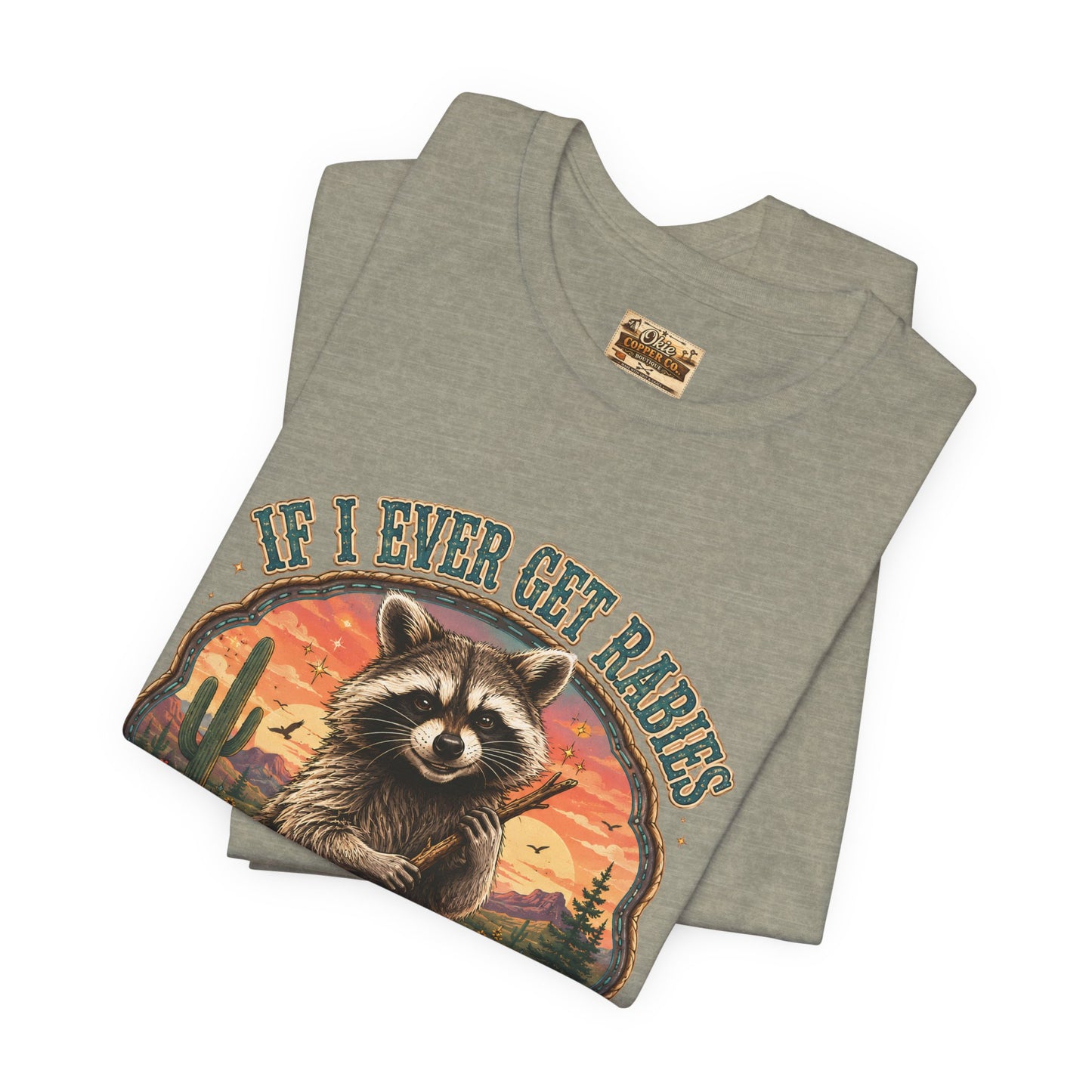 If I Ever Get Rabies You’re High On My Bitin’ List Raccoon Graphic Tee