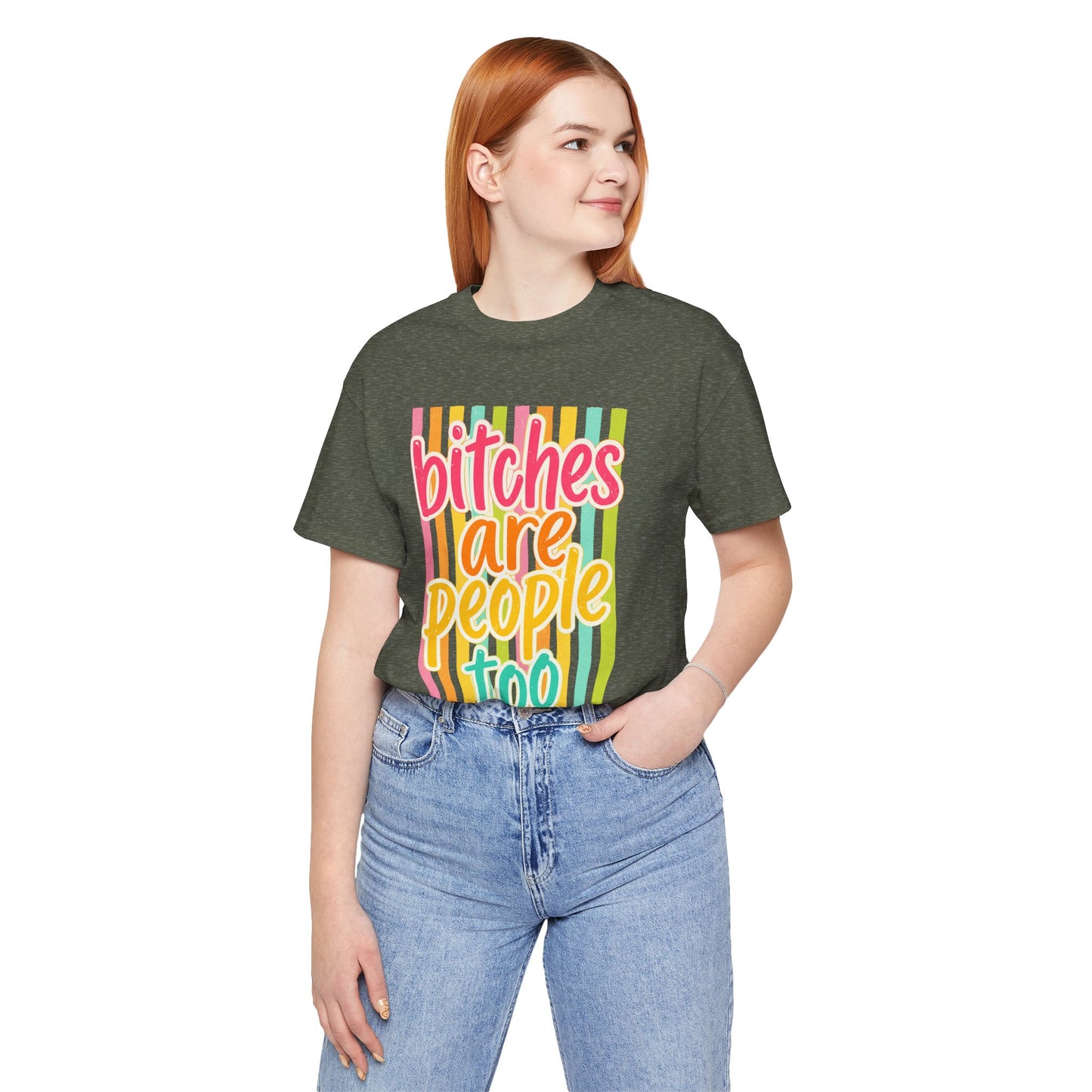 Bitches Are People Too Tee — Colorful Retro Striped Graphic T-Shirt
