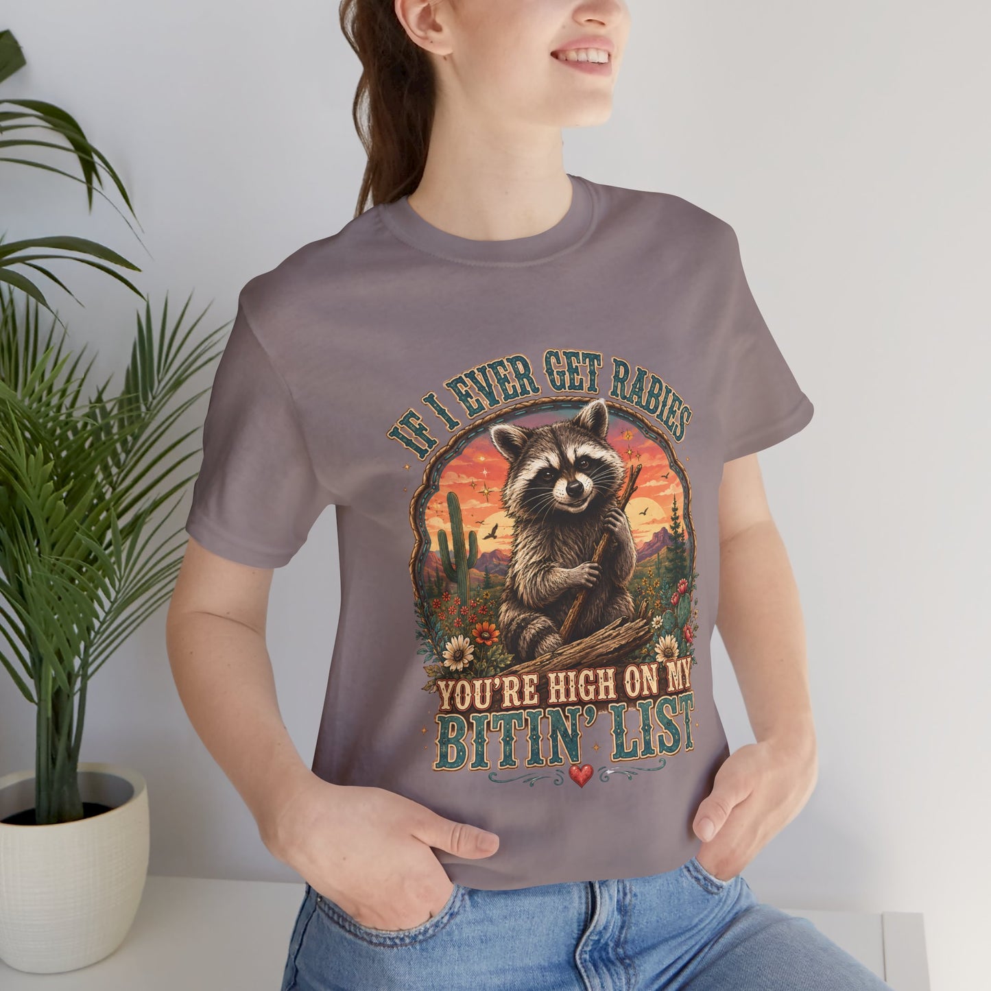 If I Ever Get Rabies You’re High On My Bitin’ List Raccoon Graphic Tee