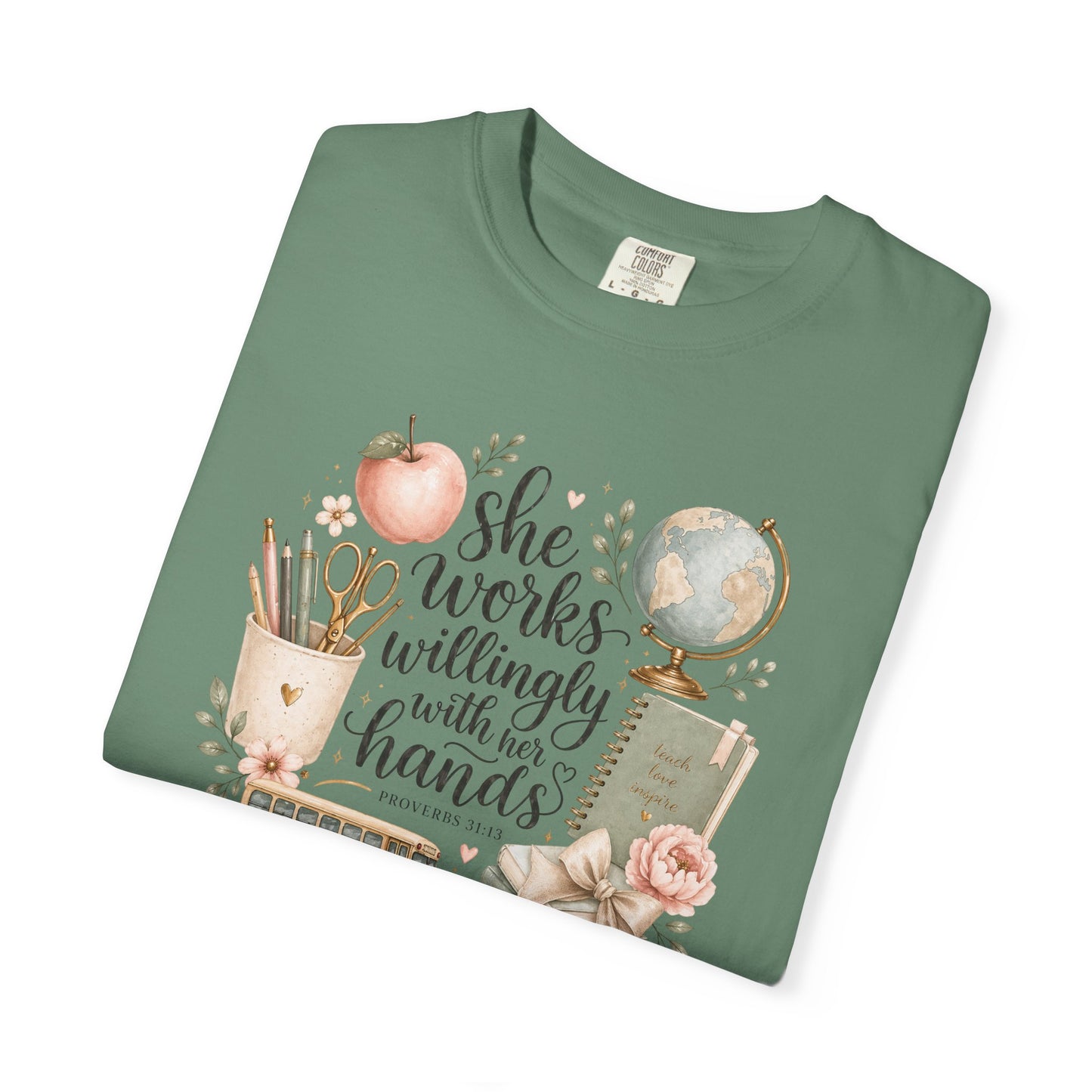 Teacher T-Shirt — "She Works Willingly With Her Hands" Cozy Classroom Gift